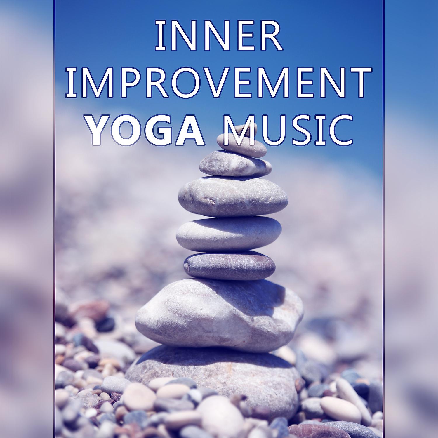 Постер альбома Inner Improvement Yoga Music – Calming Sounds of Nature, Meditation Music, Mindfulness Practise, Healing Reiki, Brain Waves, Relaxation Music