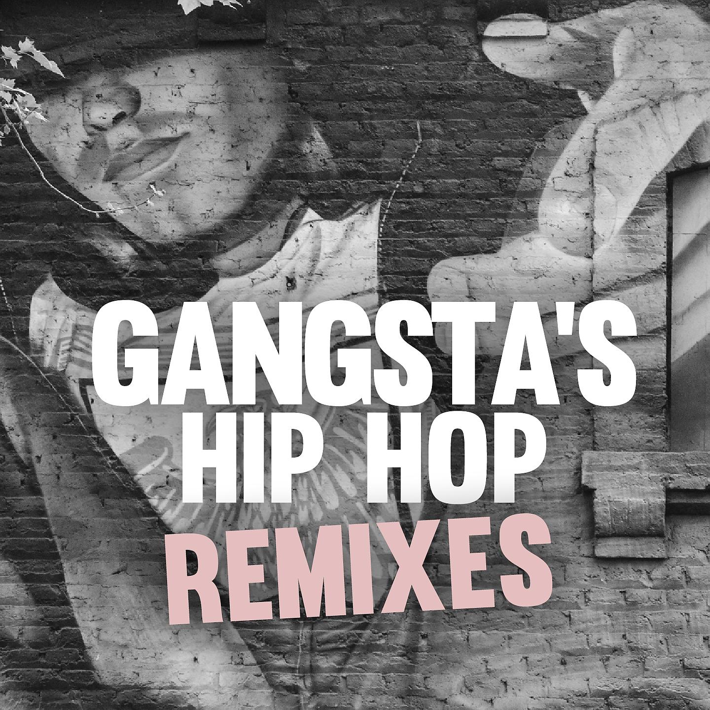 Постер альбома Gangsta's Hip Hop Remixes