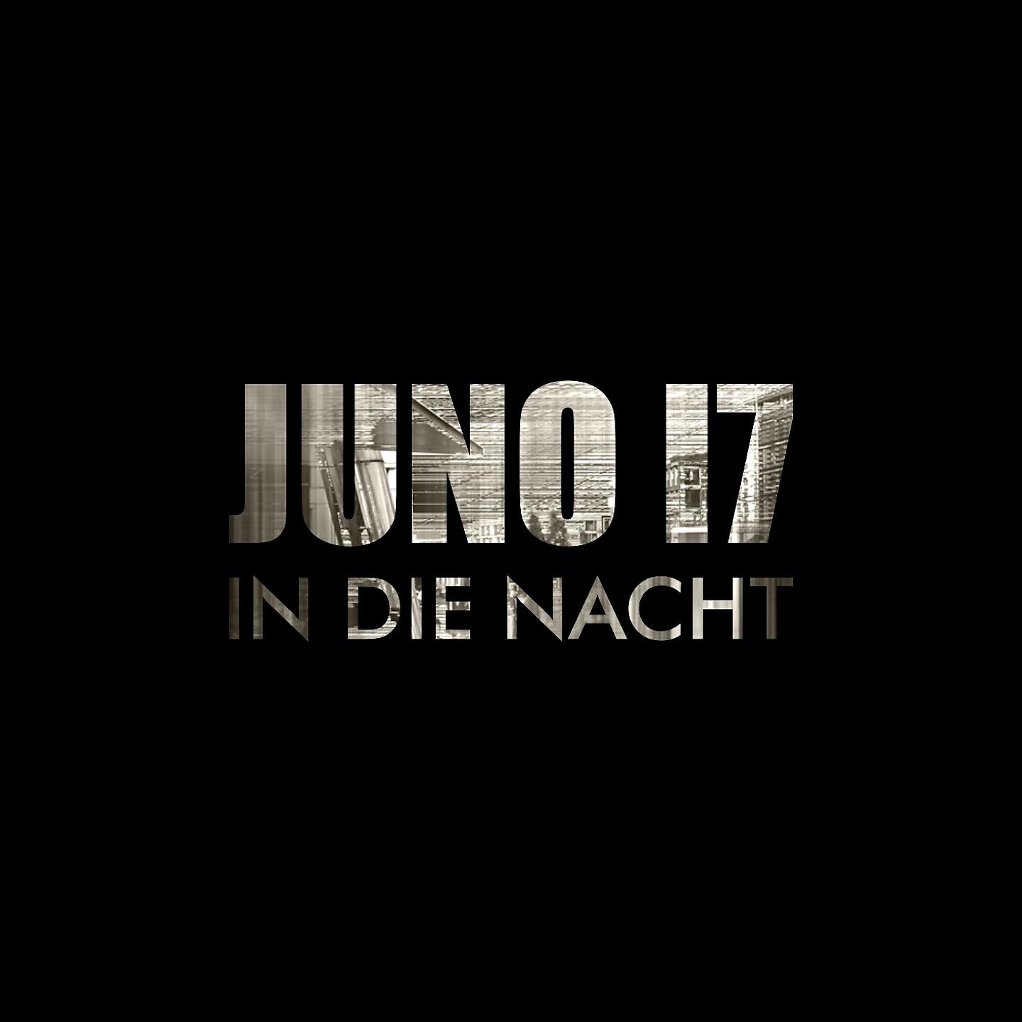 JUNO17 - In die Nacht