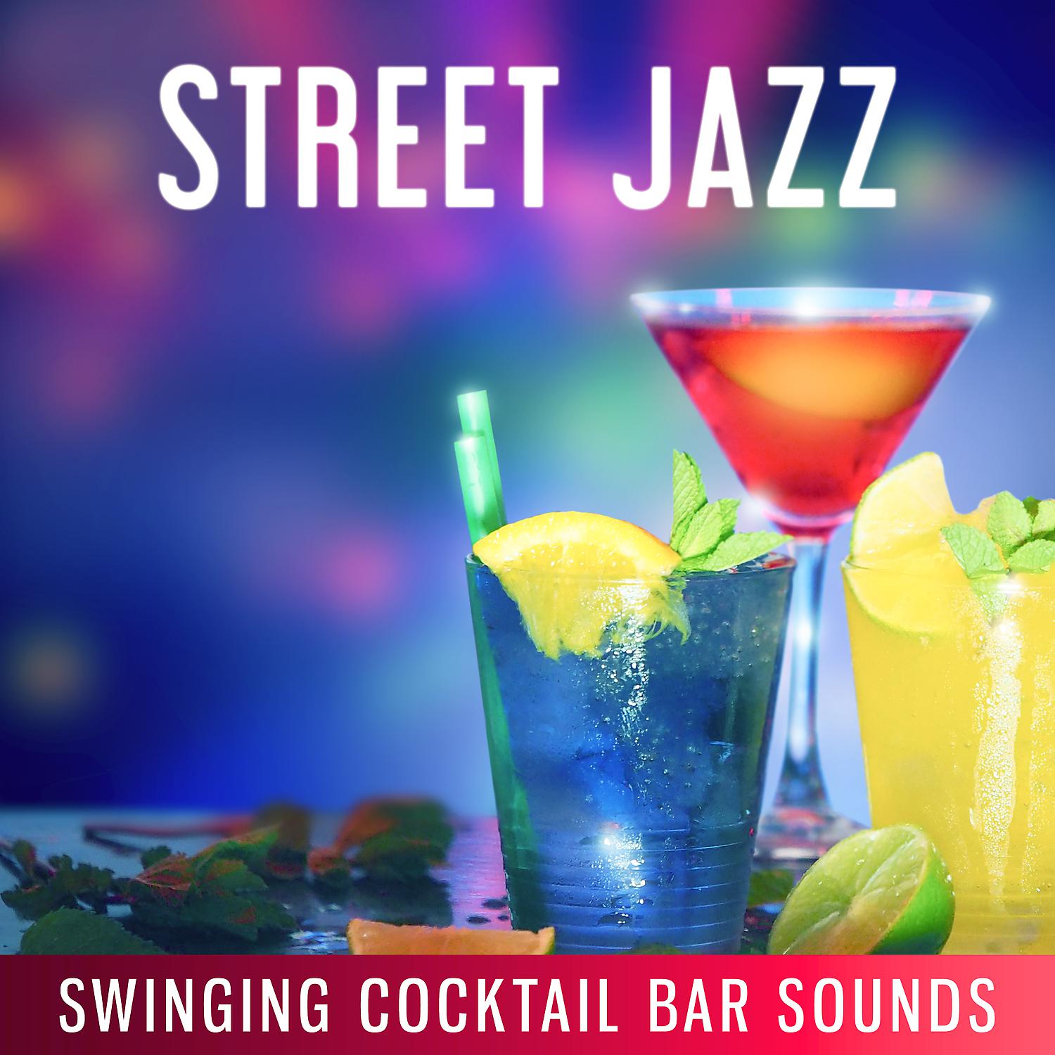 Постер альбома Street Jazz: Swinging Cocktail Bar Sounds, Vintage Background Music for Lounge, Cafe, Chill