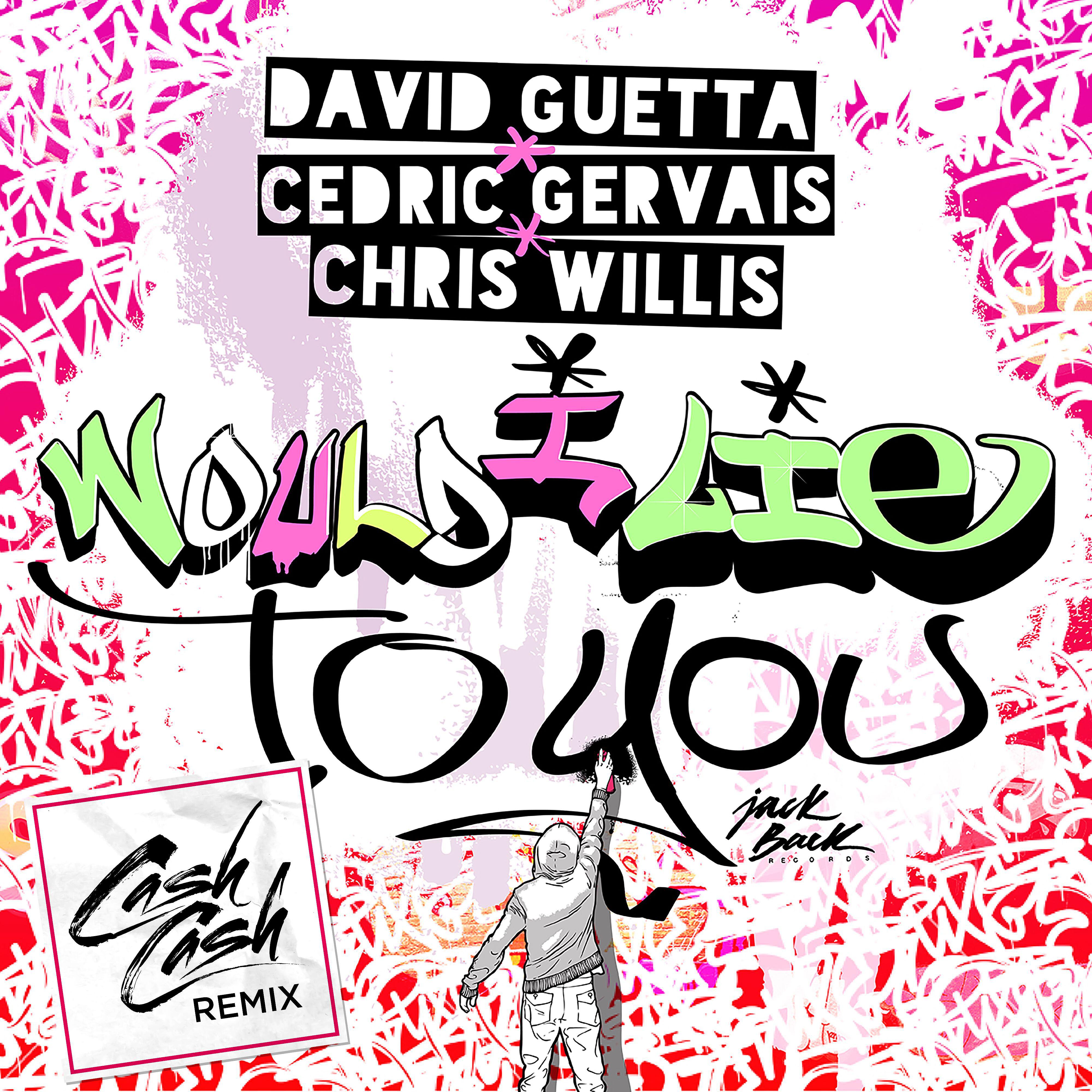 David Guetta - Would I Lie to You (Cash Cash Remix)