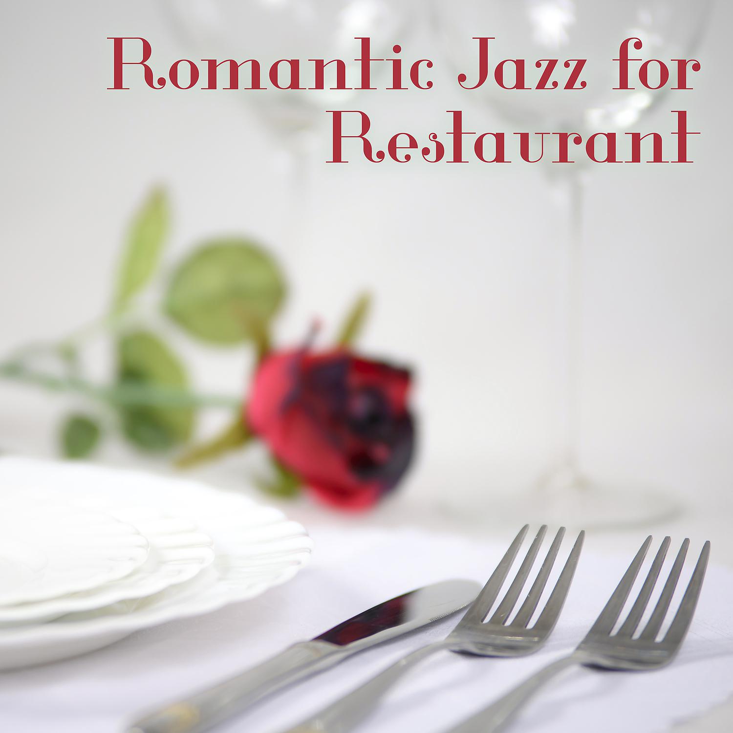 Постер альбома Romantic Jazz for Restaurant – Calming Sounds of Instrumental Jazz, Music in the Background for Restaurant & Cafe