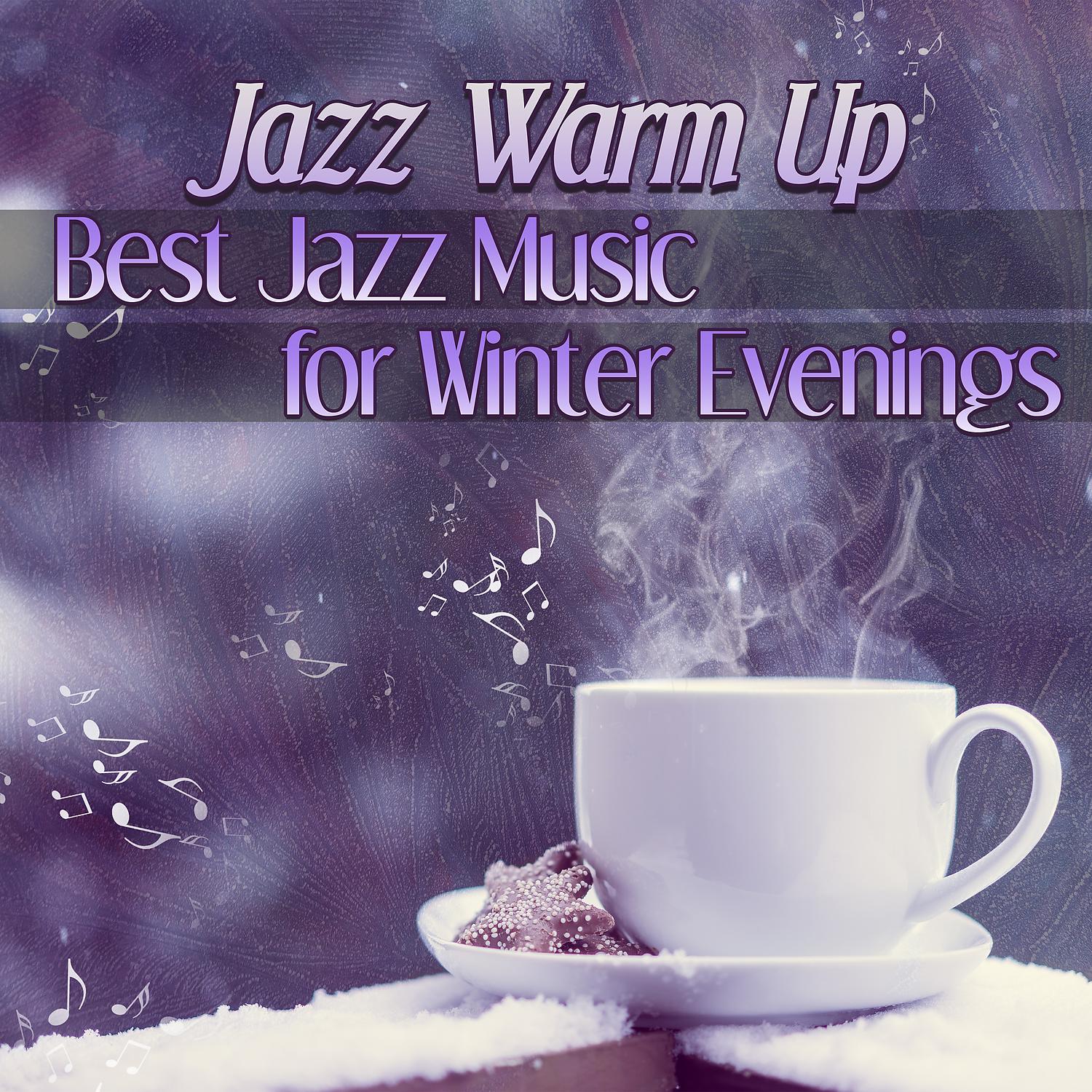 Постер альбома Jazz Warm Up: Best Jazz Music for Winter Evenings, Relaxing Music