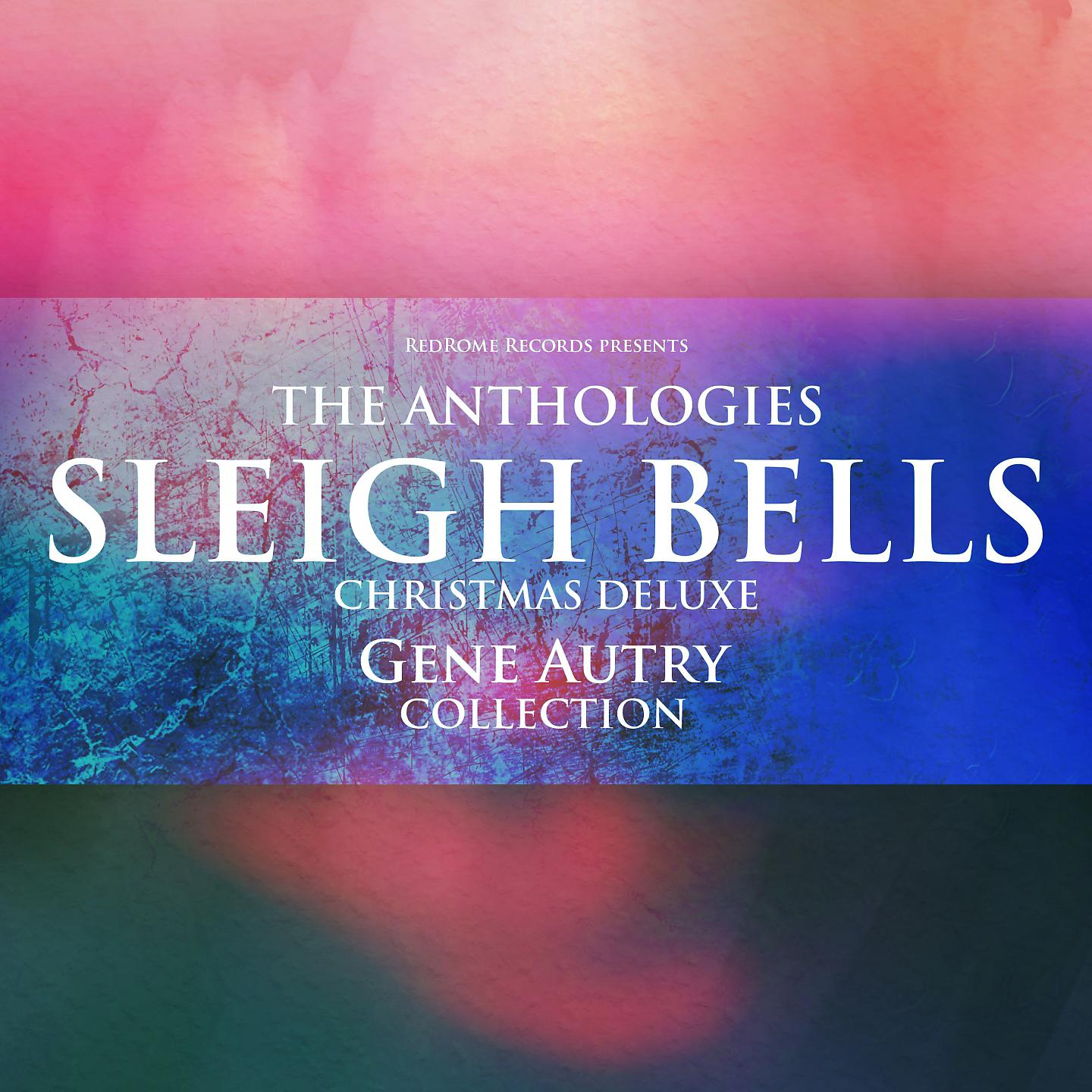 Постер альбома The Anthologies: Sleigh Bells (Christmas Deluxe)