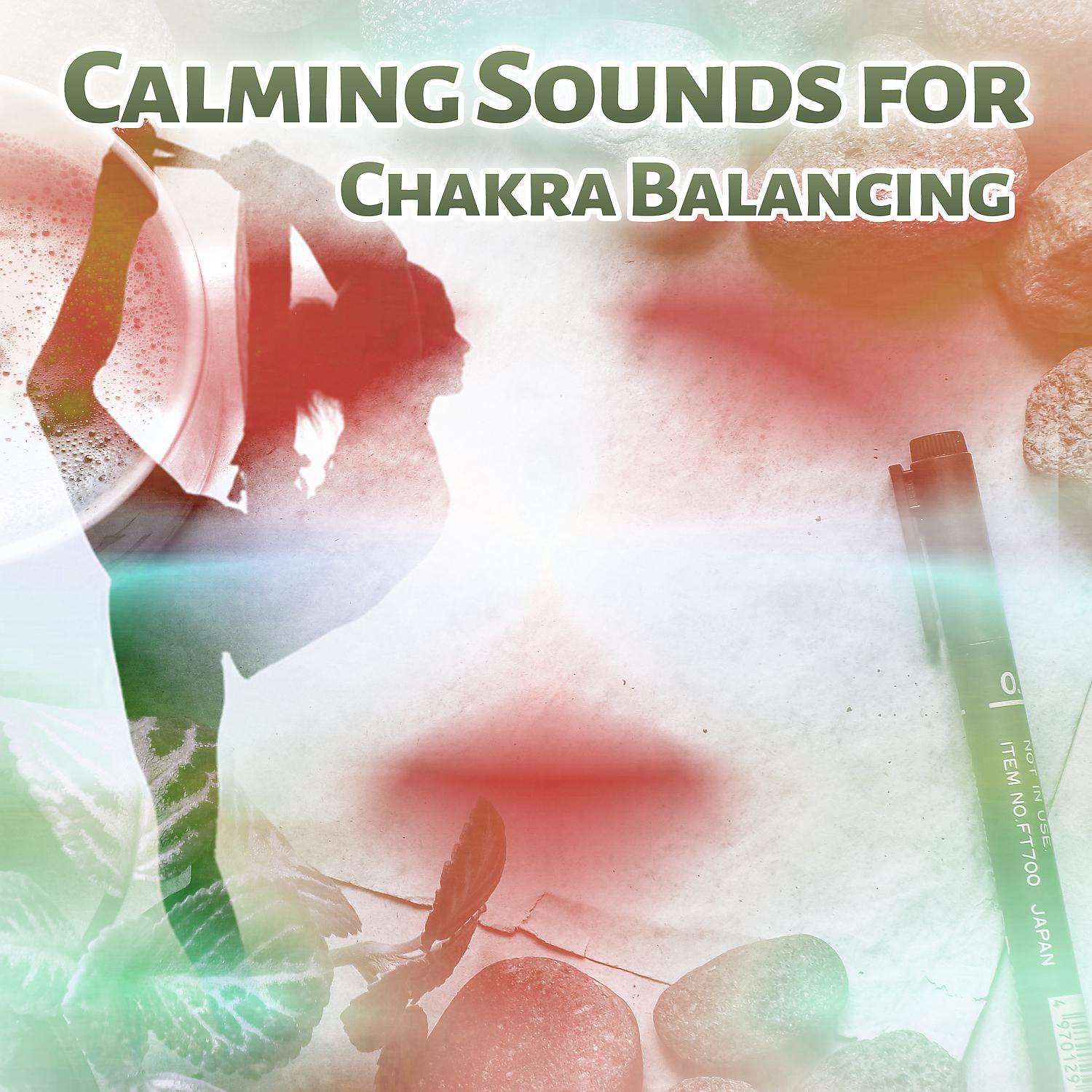Постер альбома Calming Sounds for Chakra Balancing – Spirit Harmony, Rest & Relax, Soft New Age Sounds
