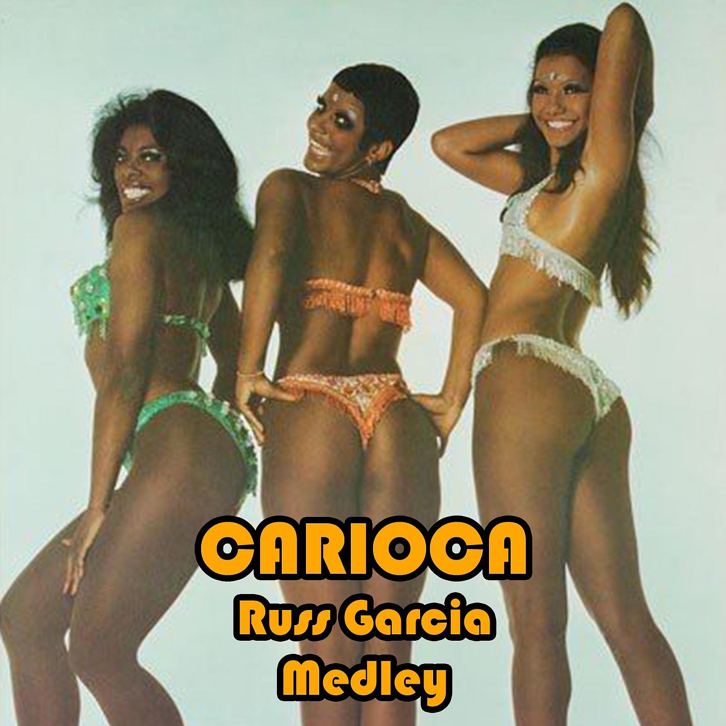 Постер альбома Carioca Medley: Carioca / Baia / Copacabana / Delicado / Ba-Tu-Ca-Da / Cavaquinho / Natalie / Fuiste a Bahia / Risque / Caé Caé / Corridas En Madrid / Sabrosa