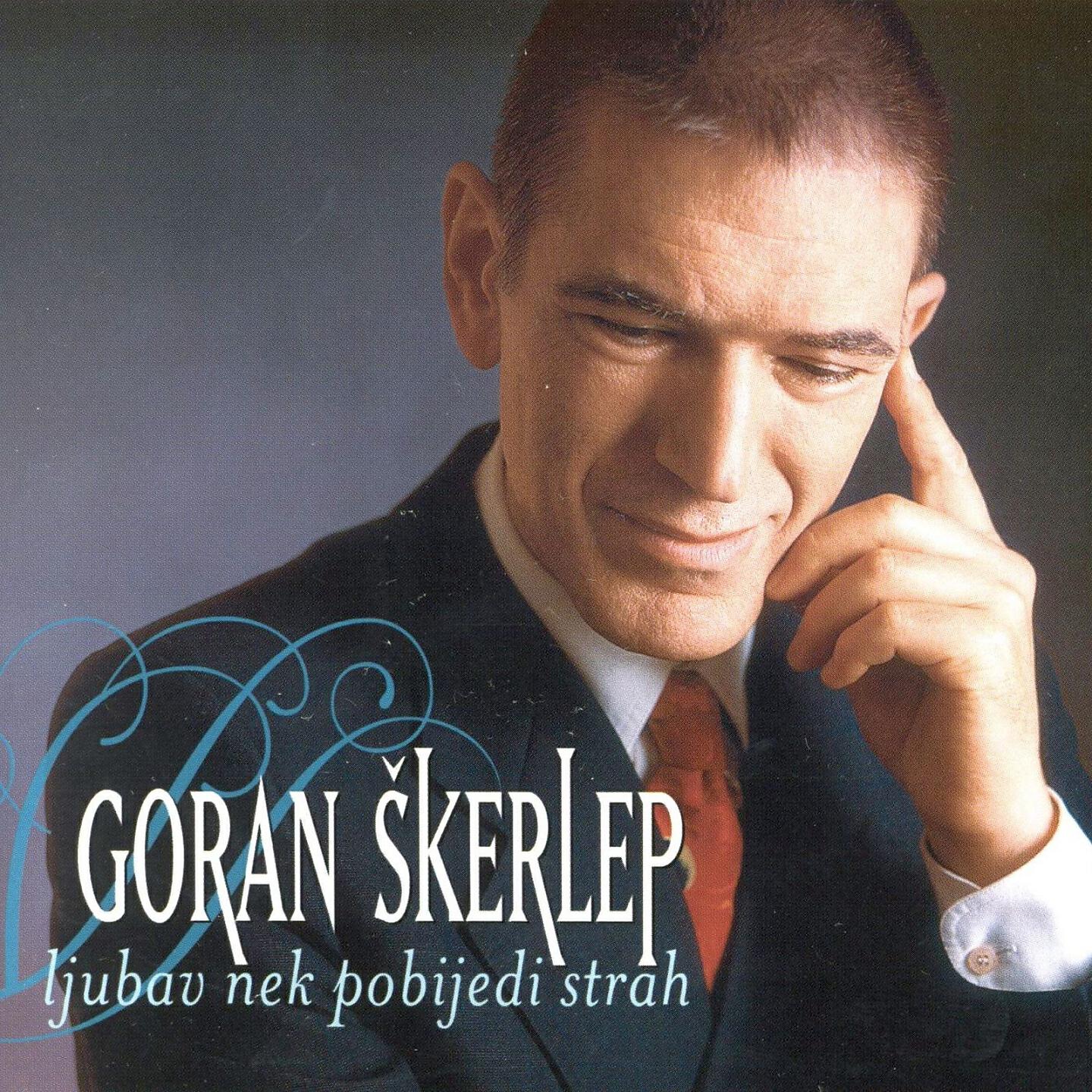 Goran Skerlep - Ljubav Nek Pobijedi Strah