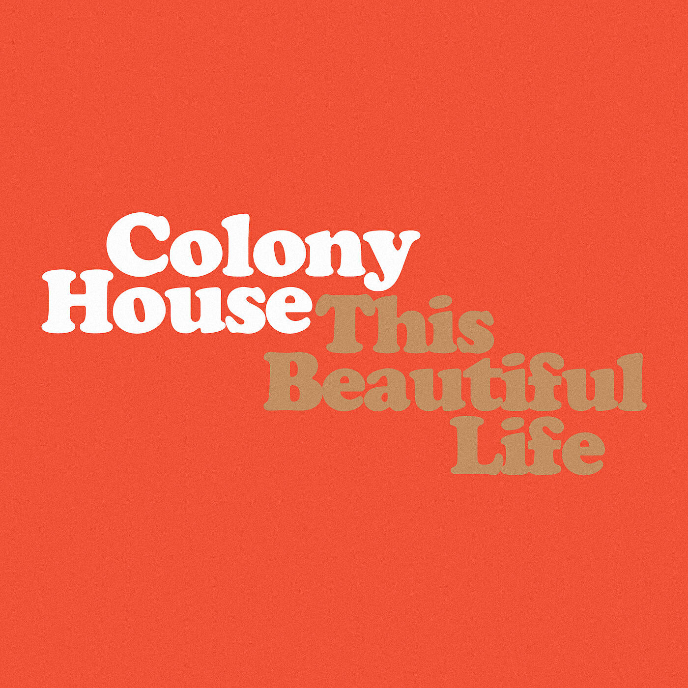 Colony House - This Beautiful Life