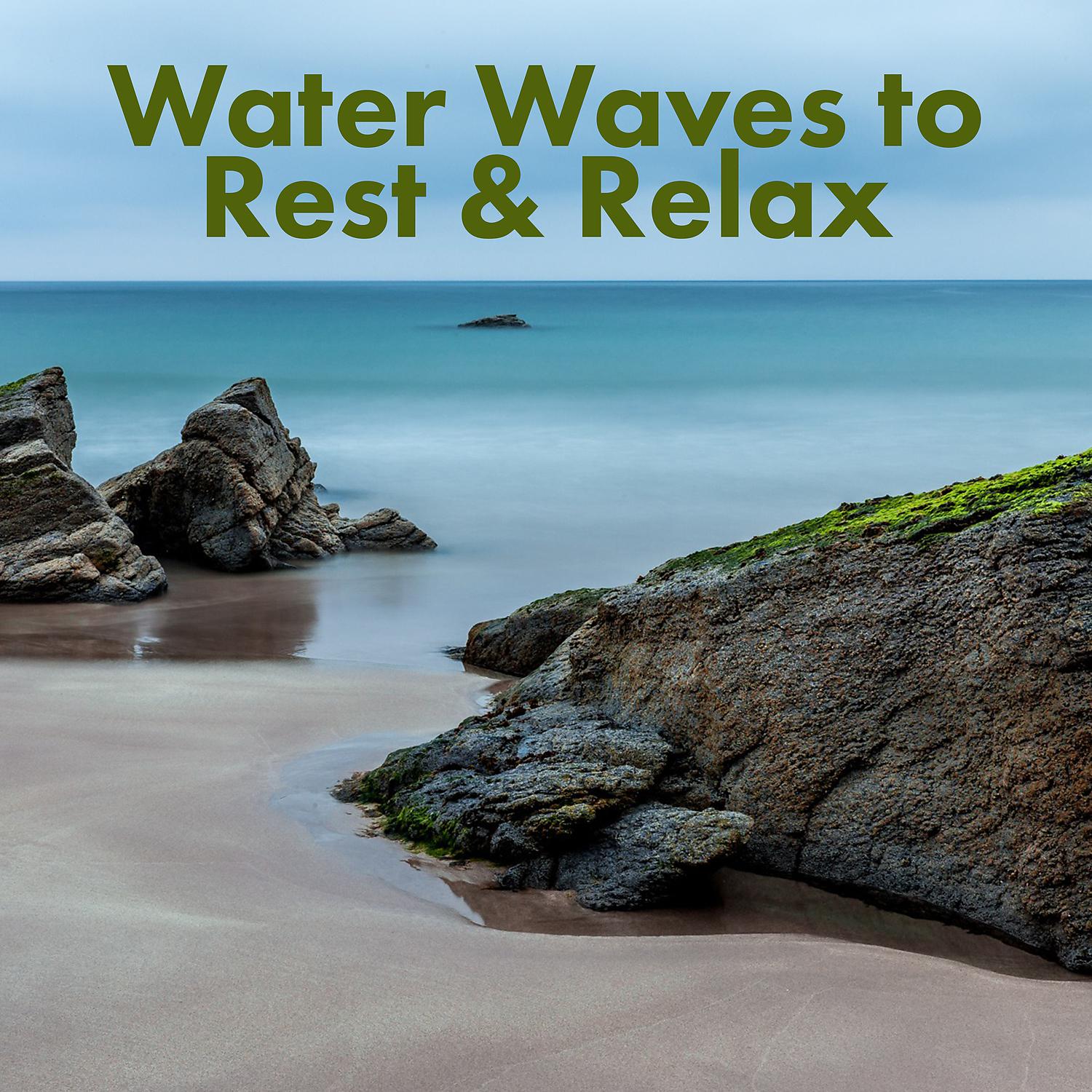 Постер альбома Water Waves to Rest & Relax – Sea Sounds, Healing Ocean Waves, Peaceful New Age Music, Chilled Time
