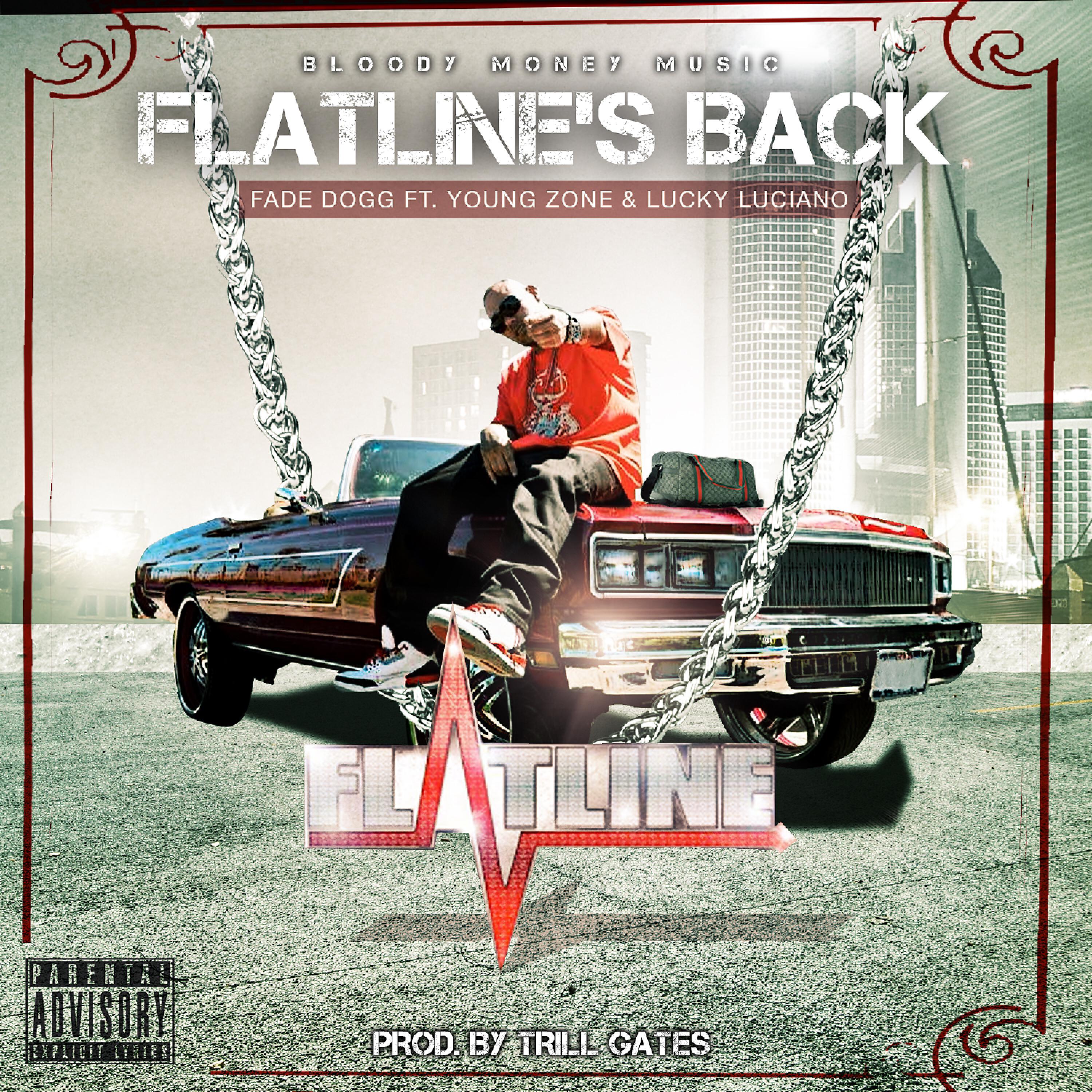 Fade Dogg - Flatline's Back (feat. Young Zone & Lucky Luciano)