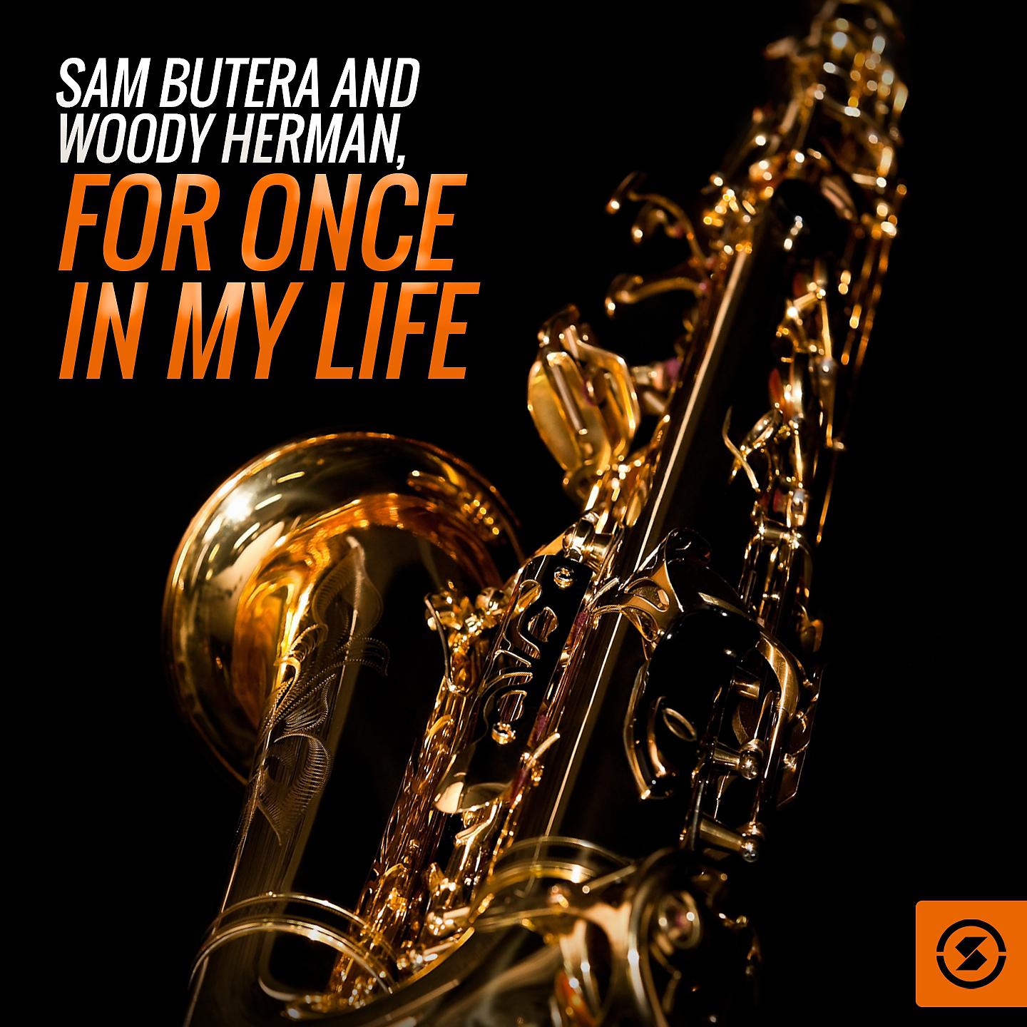 Постер альбома Sam Butera and Woody Herman, For Once In My Life