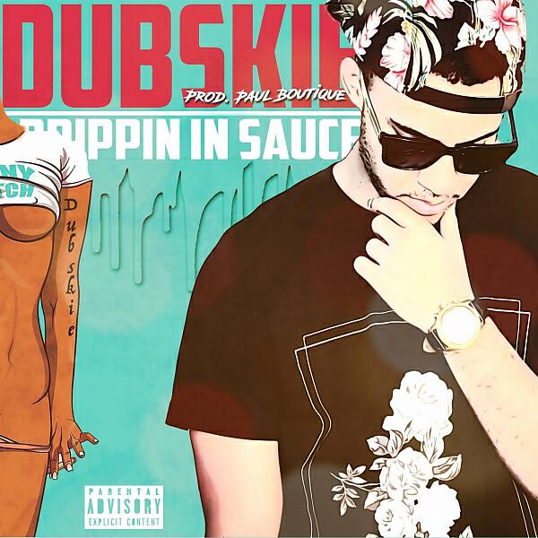 Dubskie - Drippin In Sauce