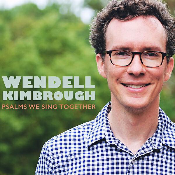 Wendell Kimbrough - I'll Not Be Shaken (Psalm 62)