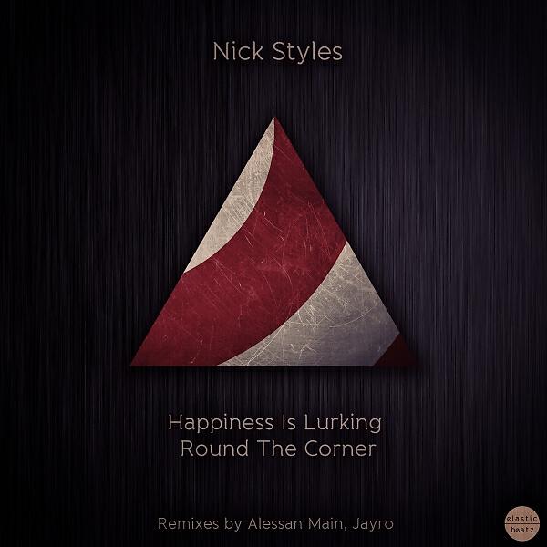 Nick Styles - Hapiness Is Lurking Round The Corner (Original Mix)