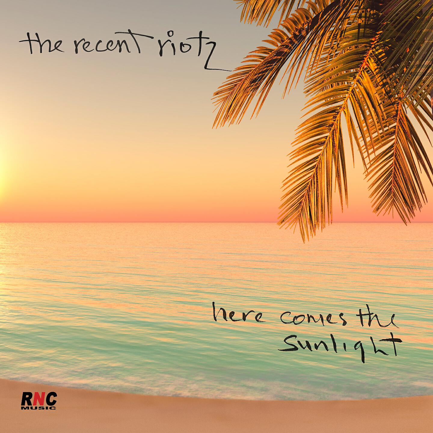 The Recent Riotz - Here Comes the Sunlight