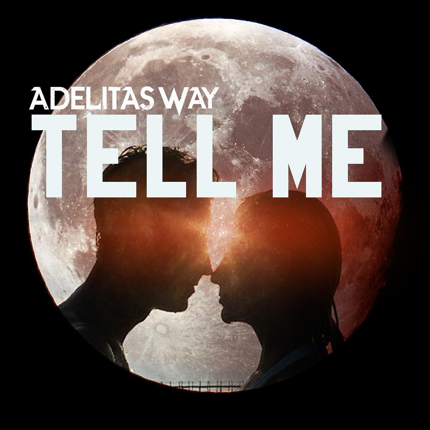 Come back tell me. Аделитас Вэй. Tell me. Adelitas way 2009 - Adelitas way. Tell me tell me.