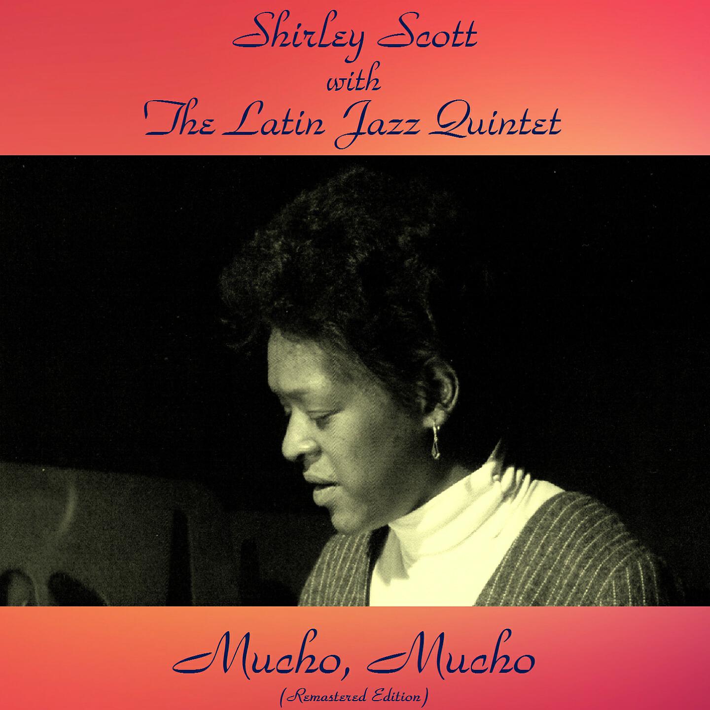 Shirley Scott with The Latin Jazz Quintet - Mucho, Mucho (Remastered 2016)