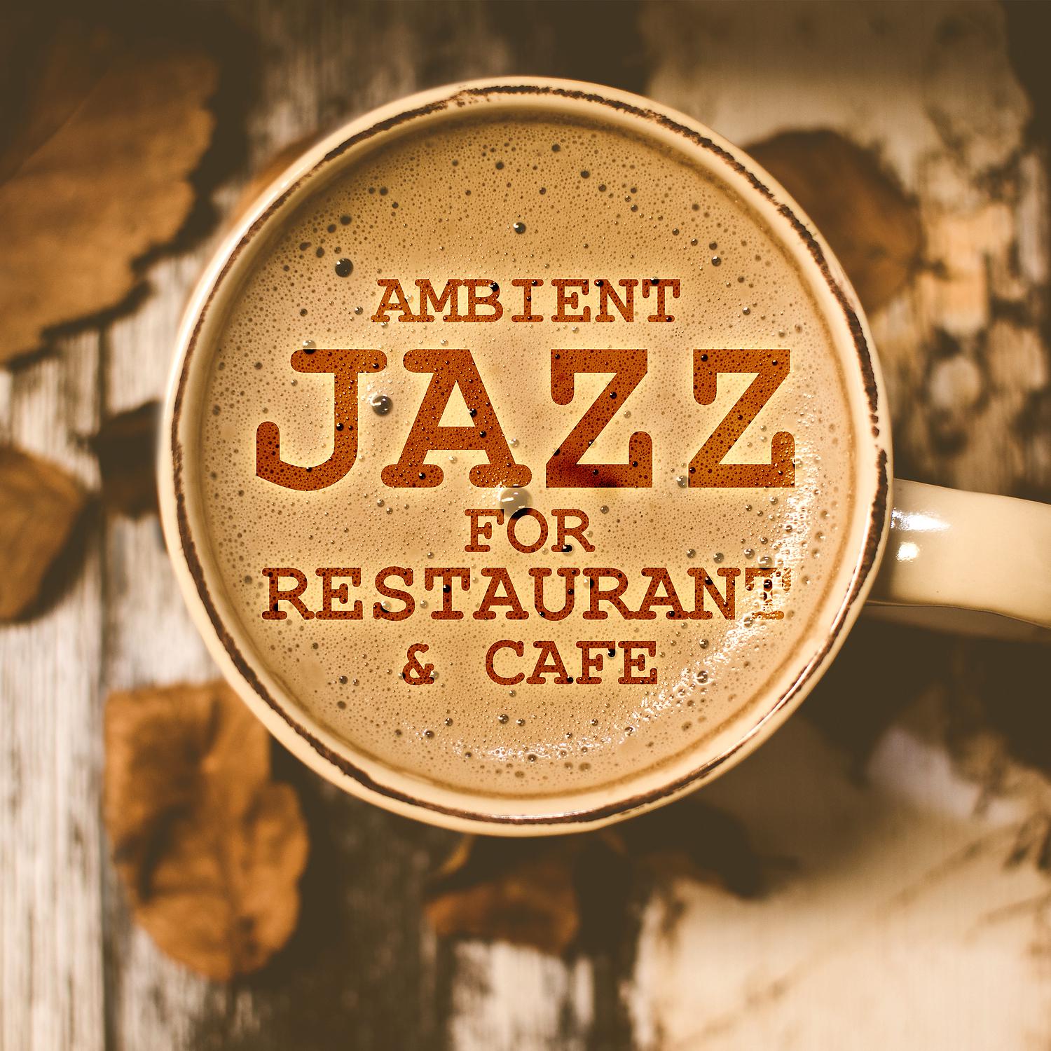 Постер альбома Ambient Jazz for Restaurant & Cafe – Peaceful Jazz, Instrumental Piano, Jazz Music for Coffee Time, Smooth Jazz, Jazz Day & Night