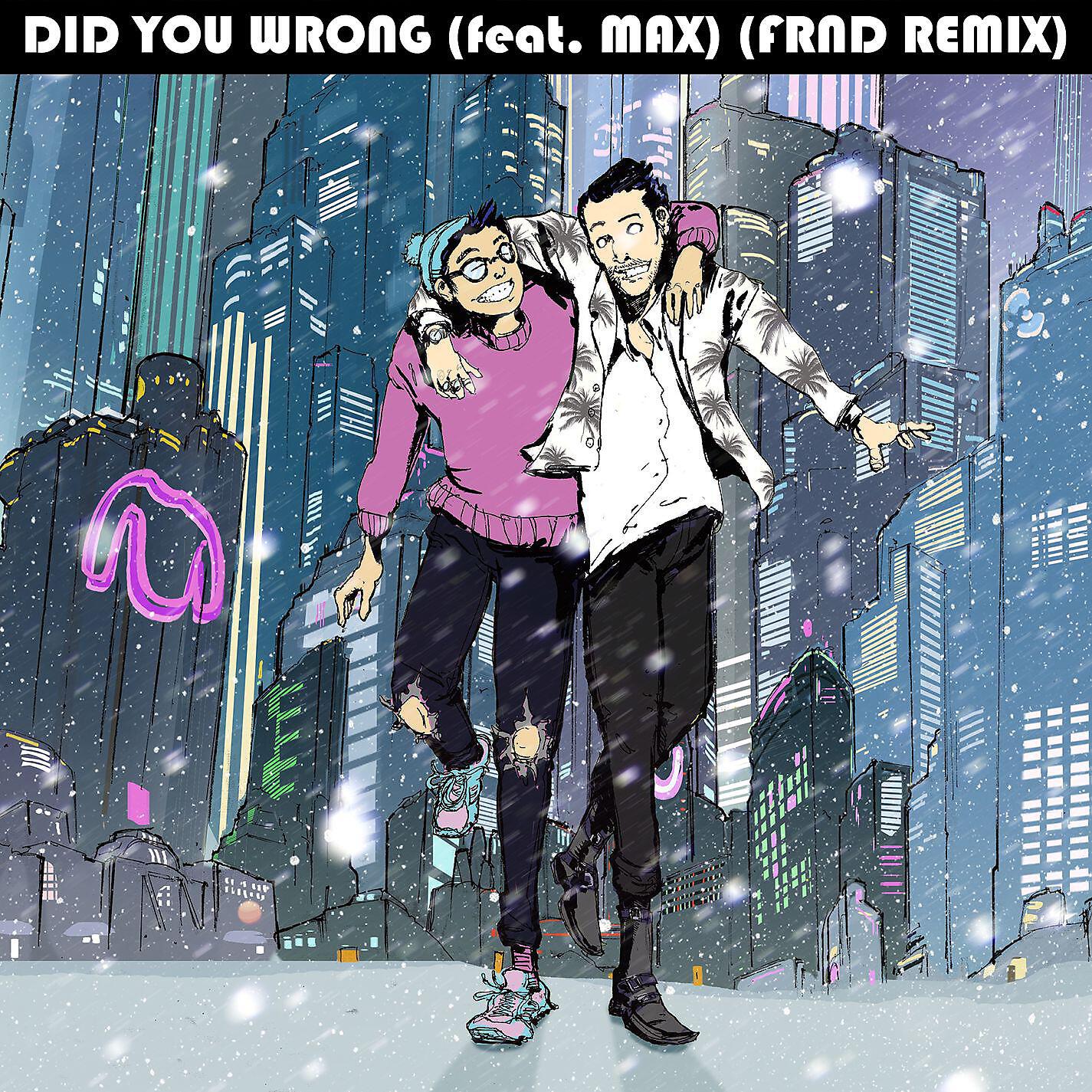 Sweater Beats - Did You Wrong (feat. MAX) [FRND Remix]