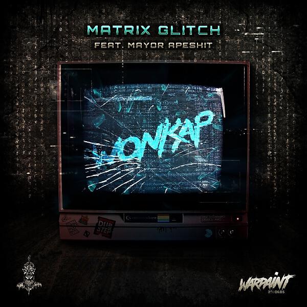 Wonkap - Matrix Glitch (feat. Mayor Apeshit)