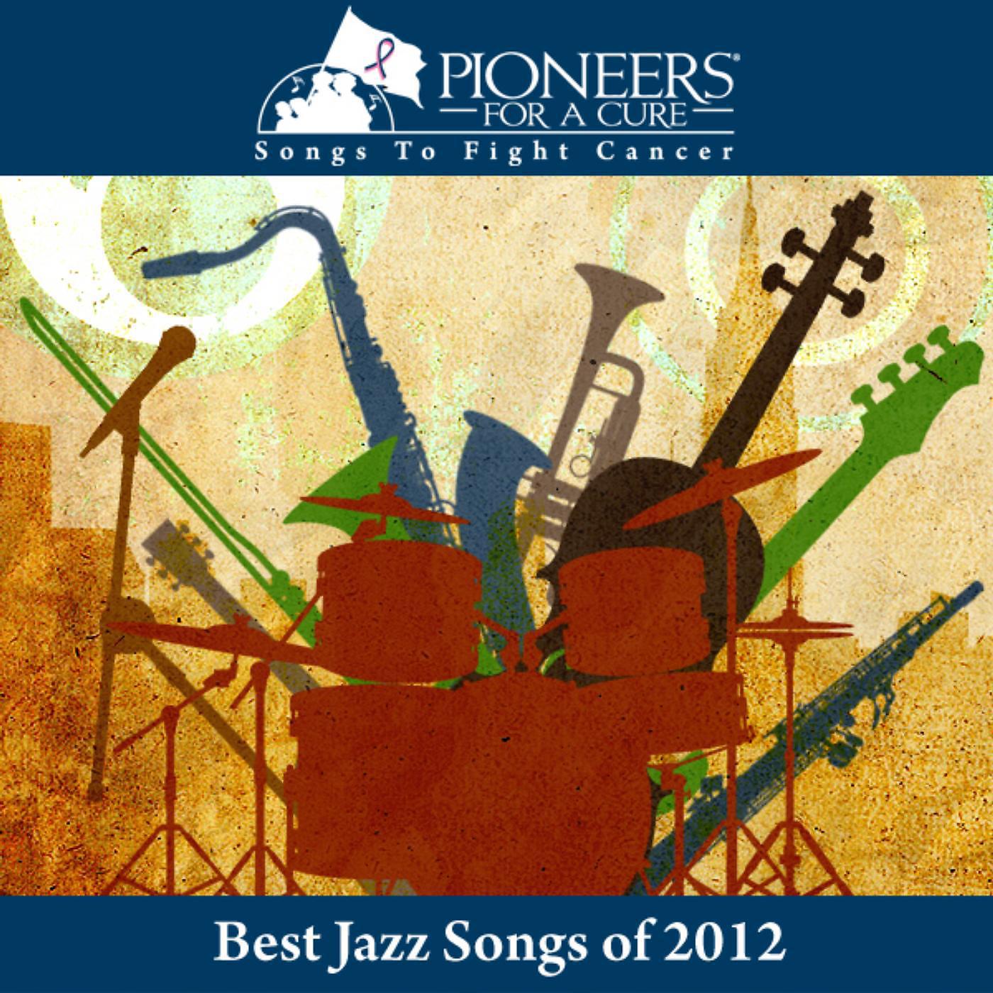 Постер альбома Pioneers for a Cure - Best Jazz Songs of 2012