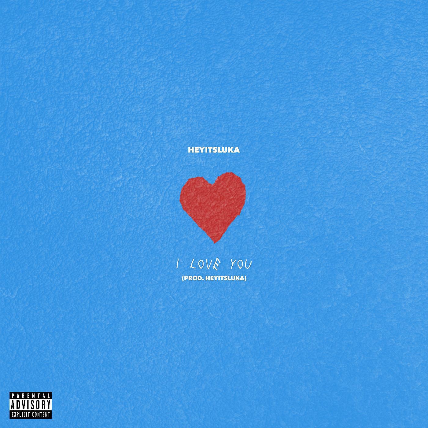 HEYITSLUKA - I Love You