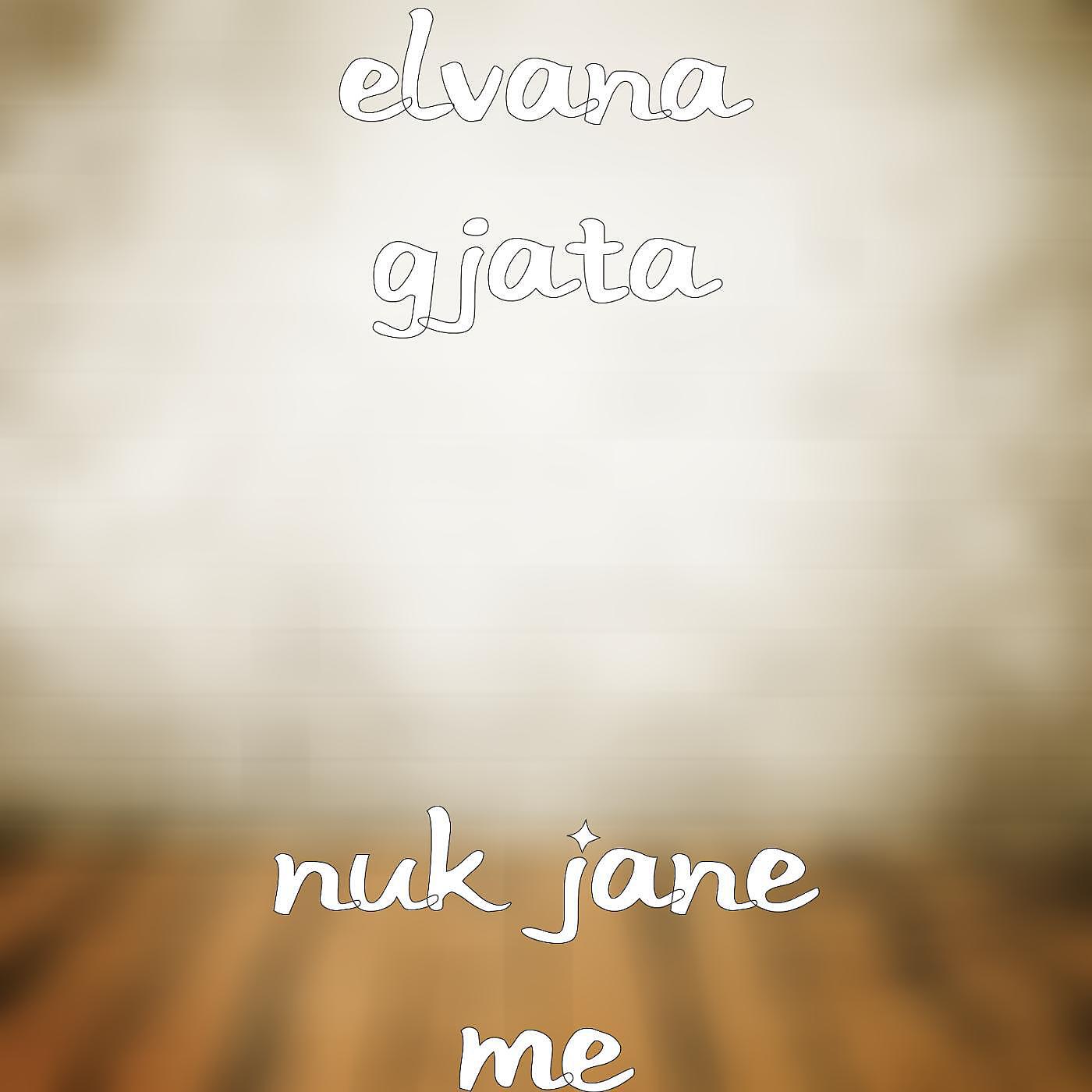 Elvana Gjata - Nuk Jane Me