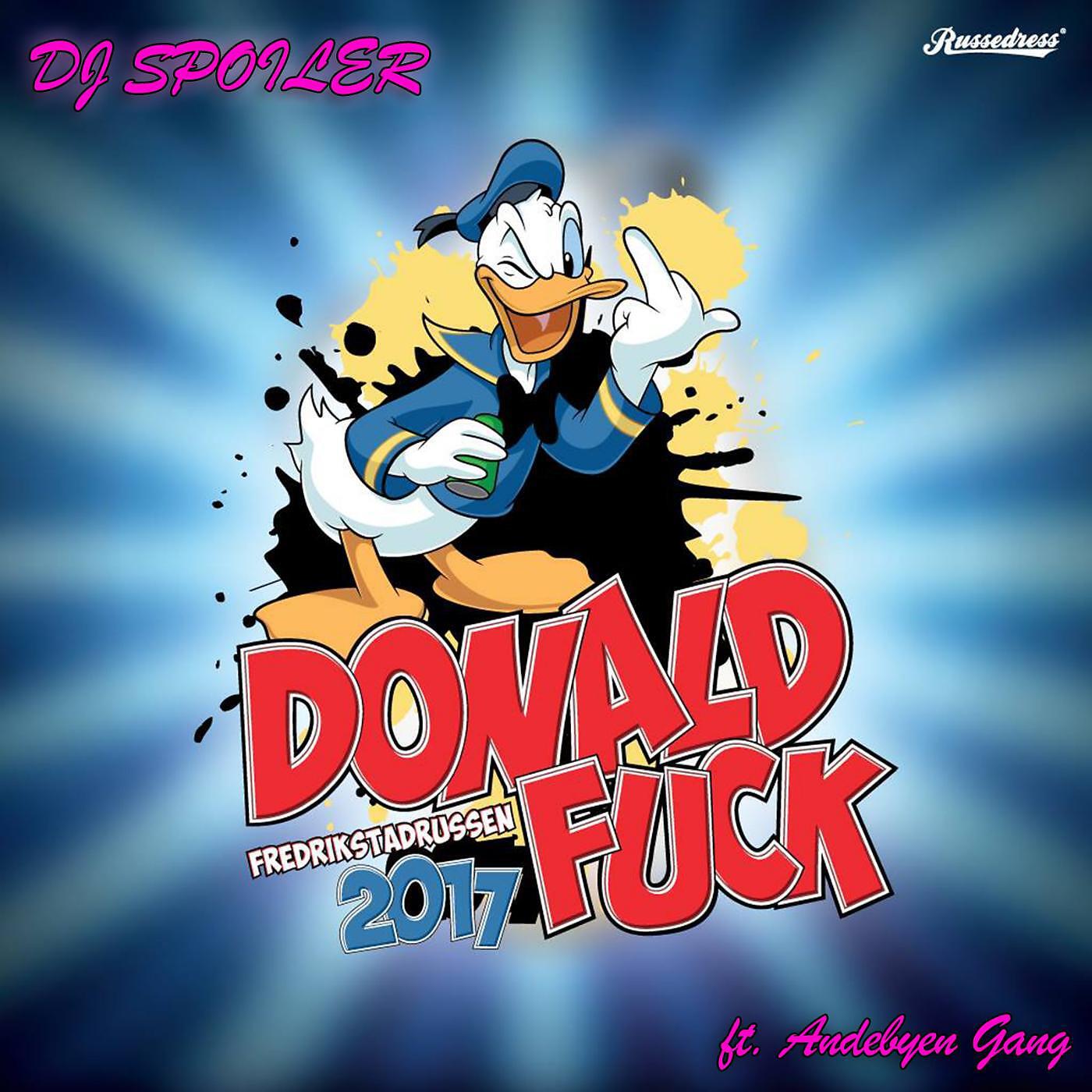 DJ Spoiler - Donald Fuck 2017 (feat. Andebyen Gang)