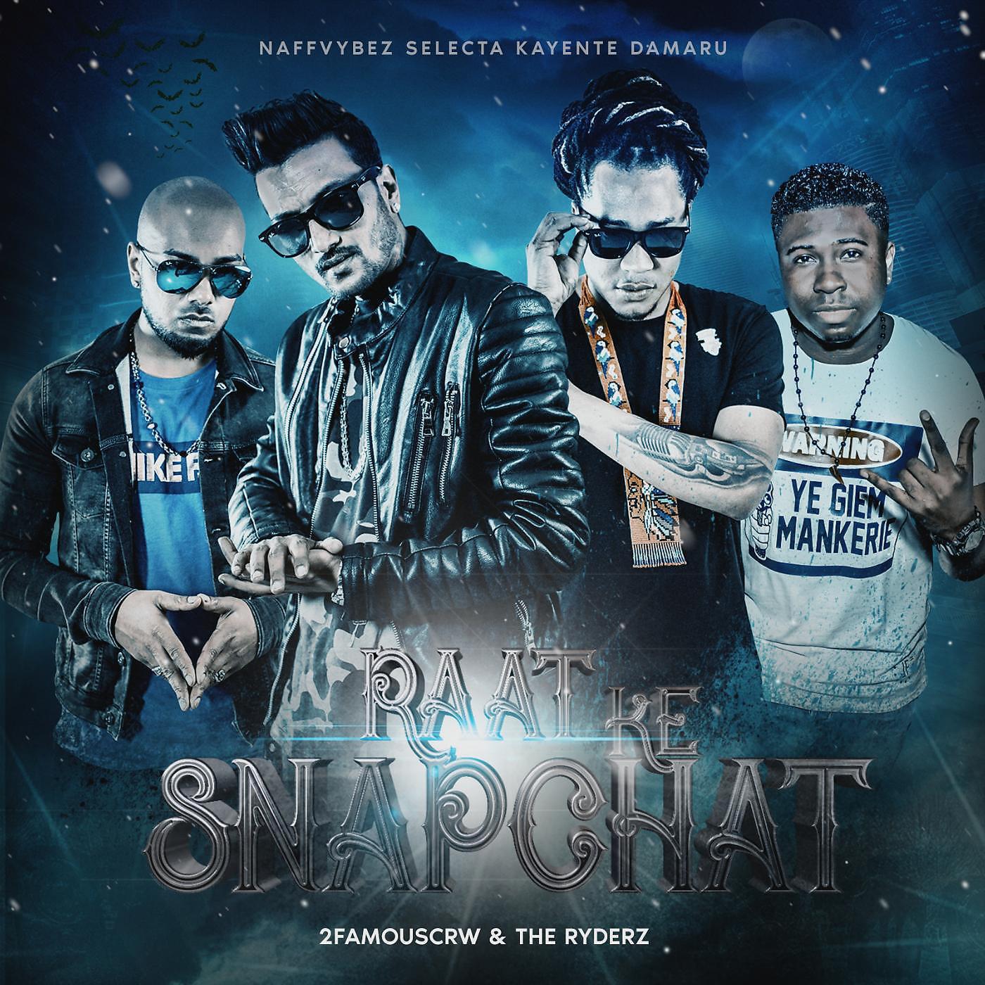 2FAMOUSCRW & THE RYDERZ - Raat Ke Snapchat (feat. Selecta, Kayente, Damaru & Naffvybez)