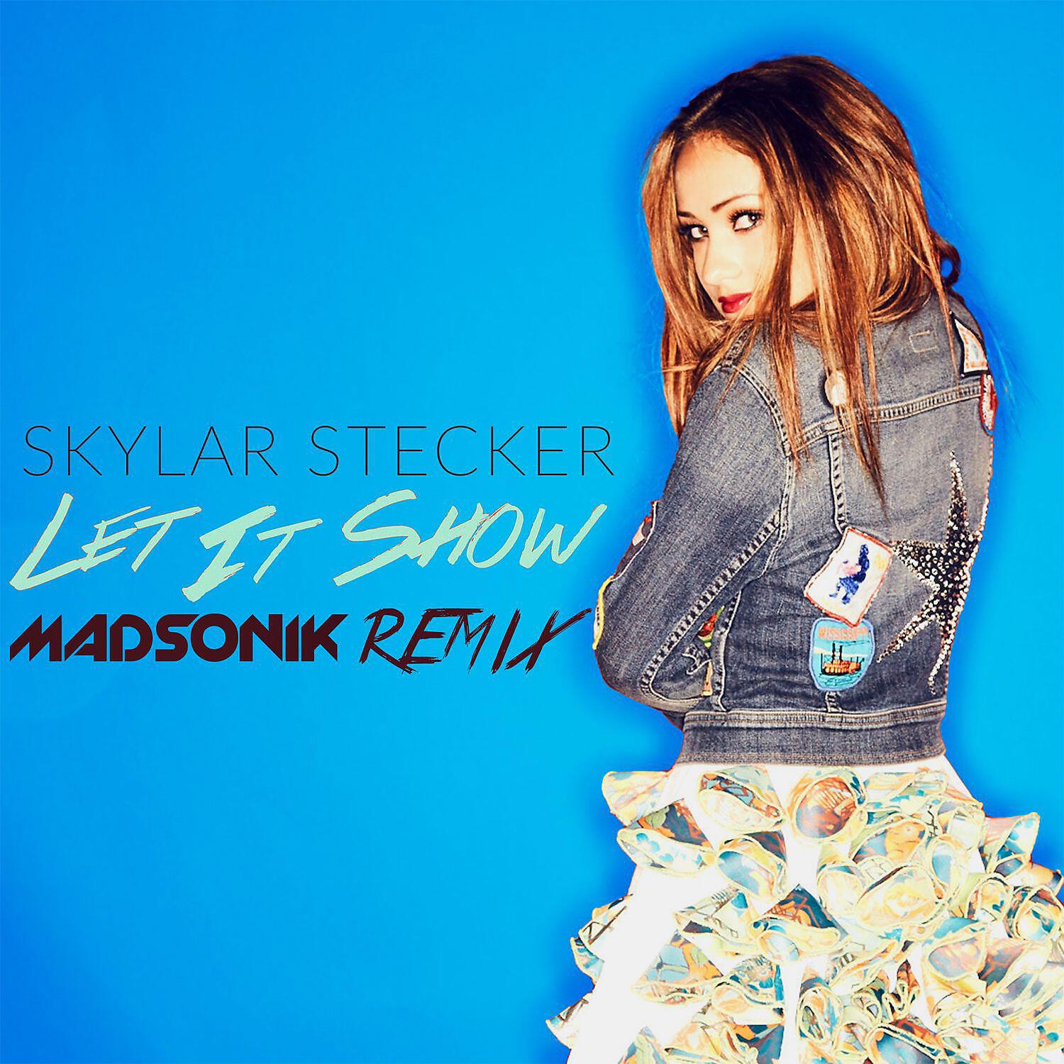 Skylar Stecker - Let It Show (Madsonik Remix)