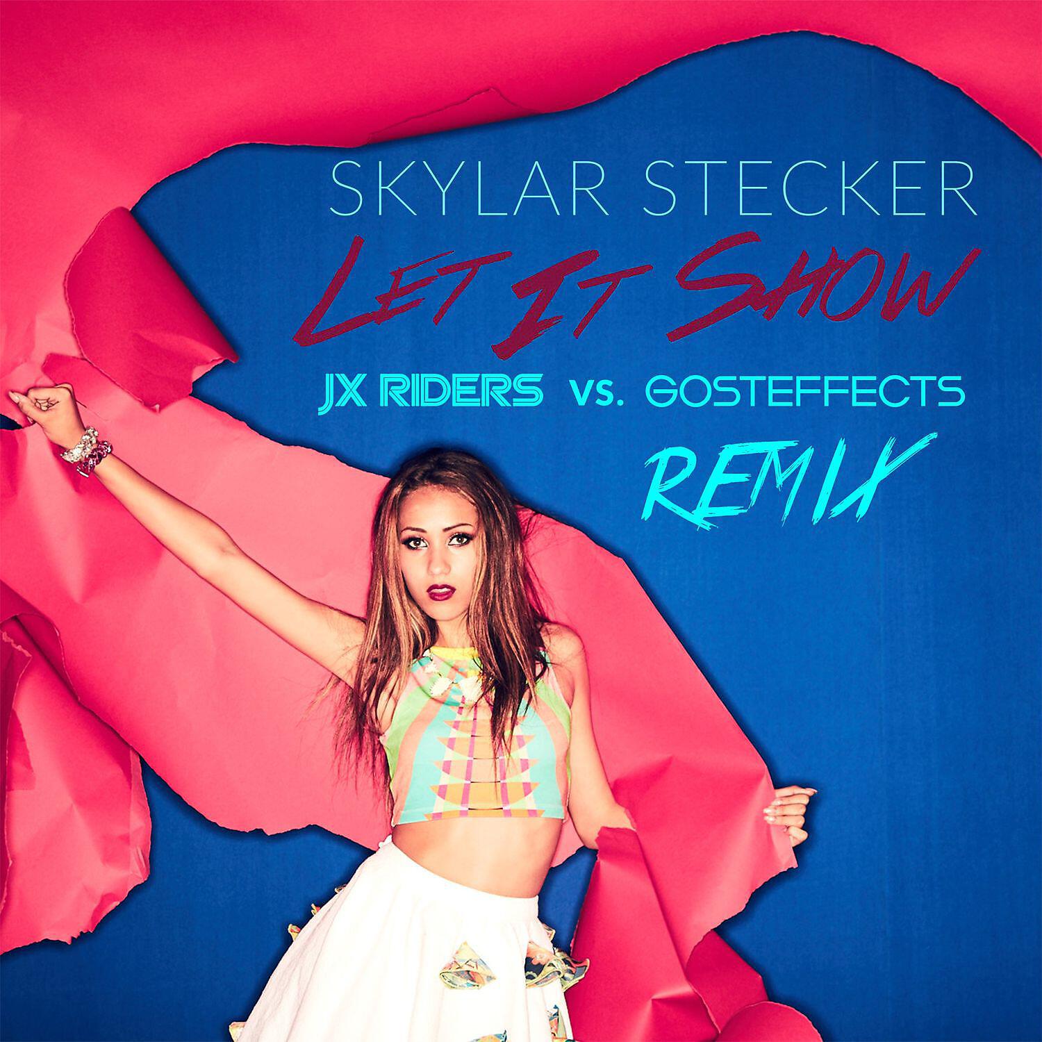 Skylar Stecker - Let It Show (JX Riders vs. Gosteffects Extended Mix)