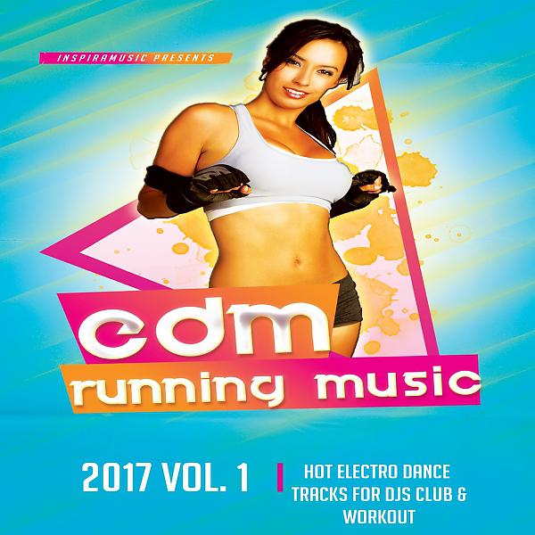 Постер альбома EDM Running Music 2017 - 40 Hot Electro Dance Tracks For Djs, Clubs & Workout