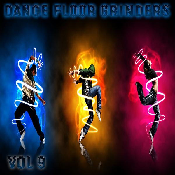 Постер альбома Dance Floor Grinders, Vol. 9