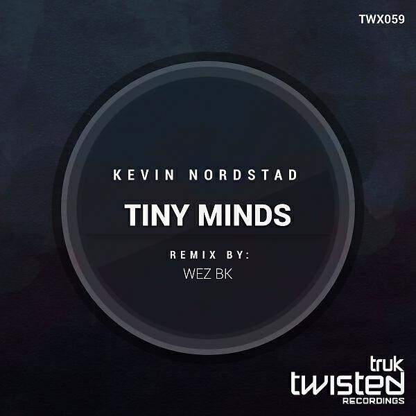 Kevin Nordstad - Tiny Minds (Wez BK Remix)