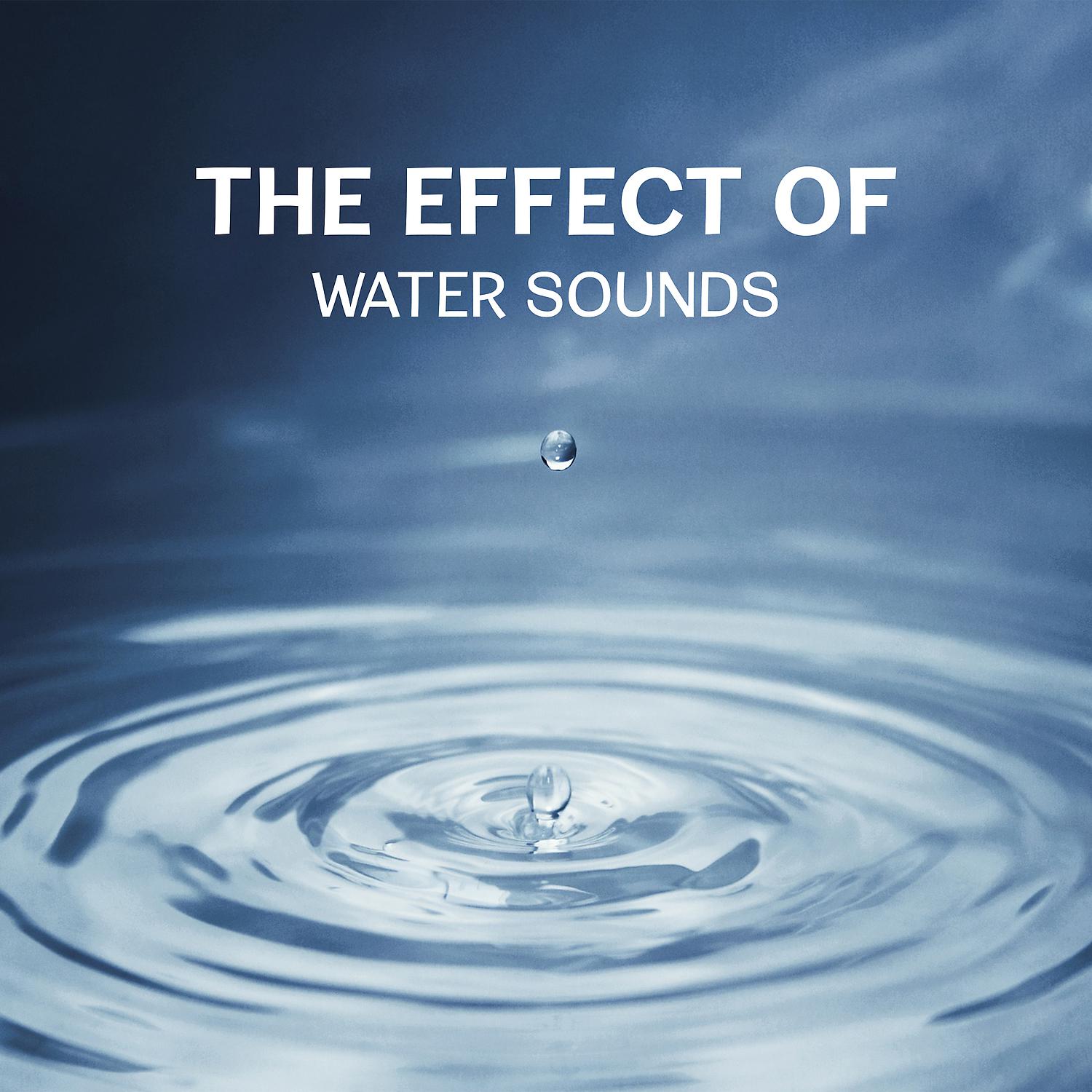 Постер альбома The Effect of Water Sounds - Music for Deep Contemplation, Healthy Training, Breathing Exercises & Reducing Stress