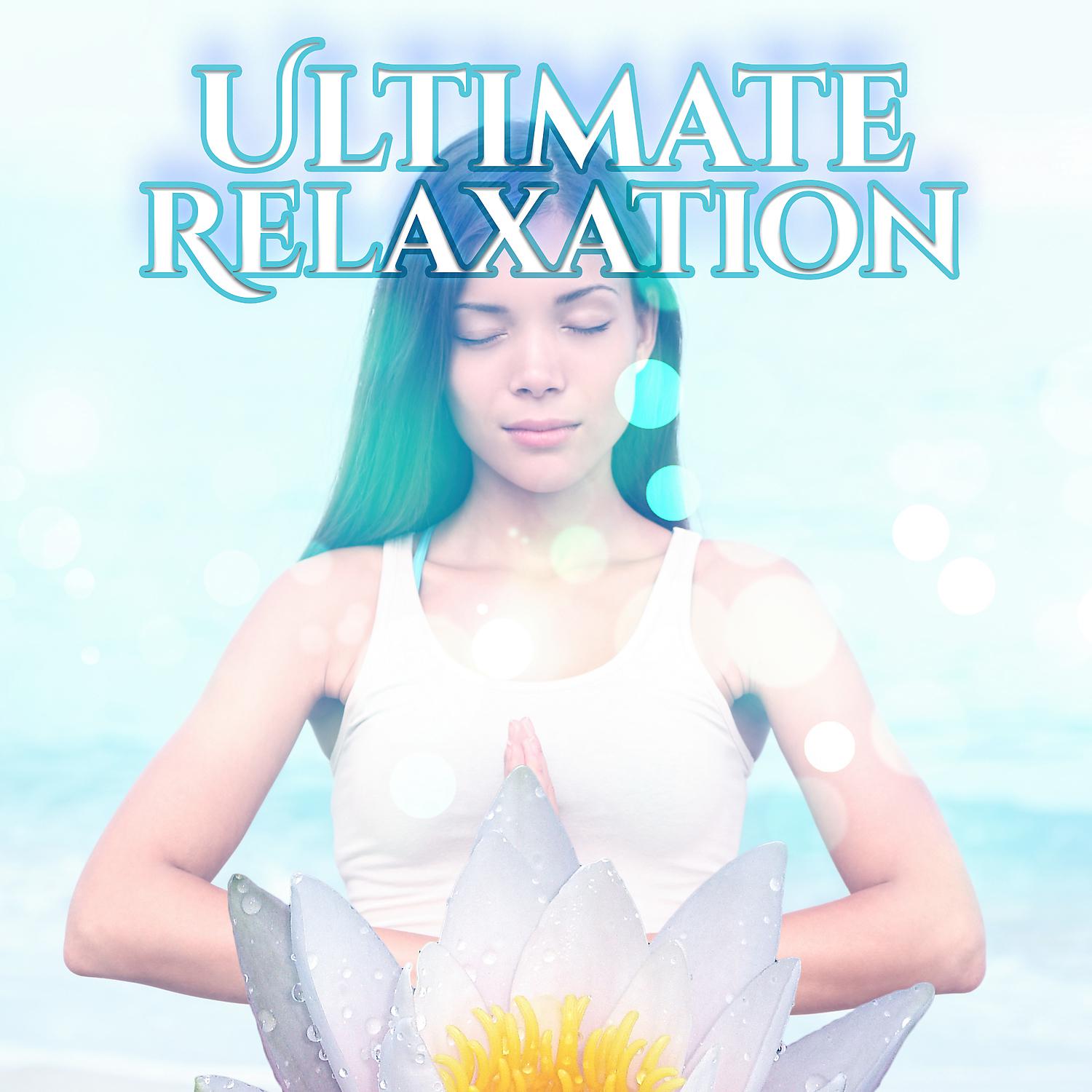 Постер альбома Ultimate Relaxation – Nature Sounds, Deep Relax, Stress Relief