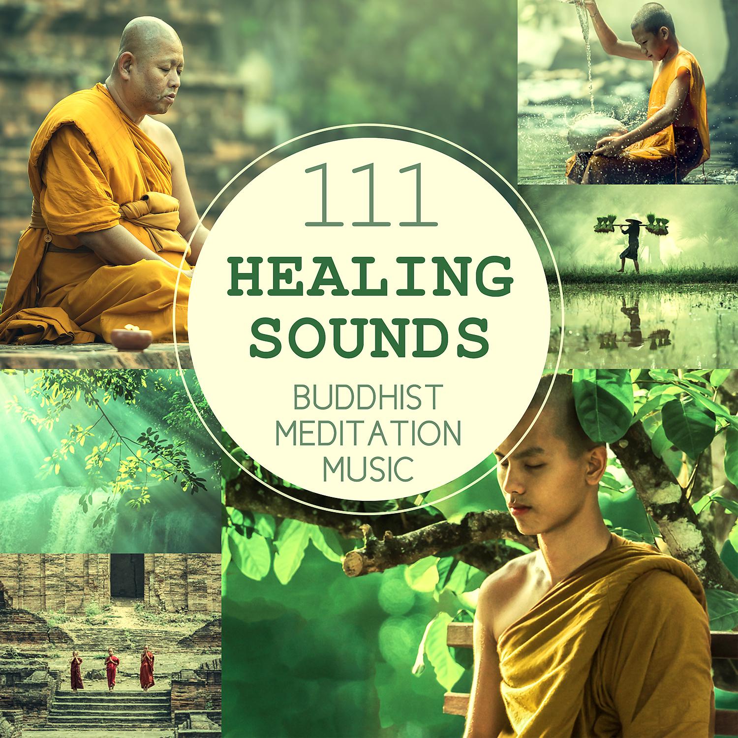 Постер альбома 111 Healing Sounds: Buddhist Meditation Music - Deep Zen Ambient, Nature Songs and Relaxing Tracks for OM Chanting, Prayer of Strength and Spiritual Connection