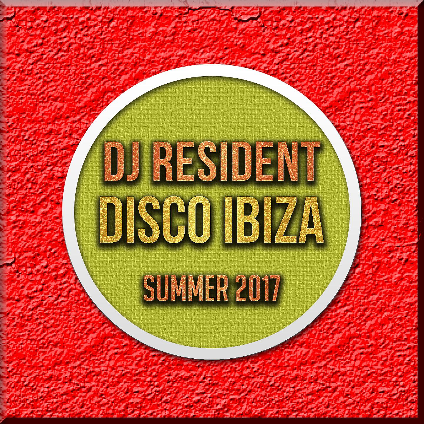 Постер альбома DJ Resident Disco Ibiza Summer 2017