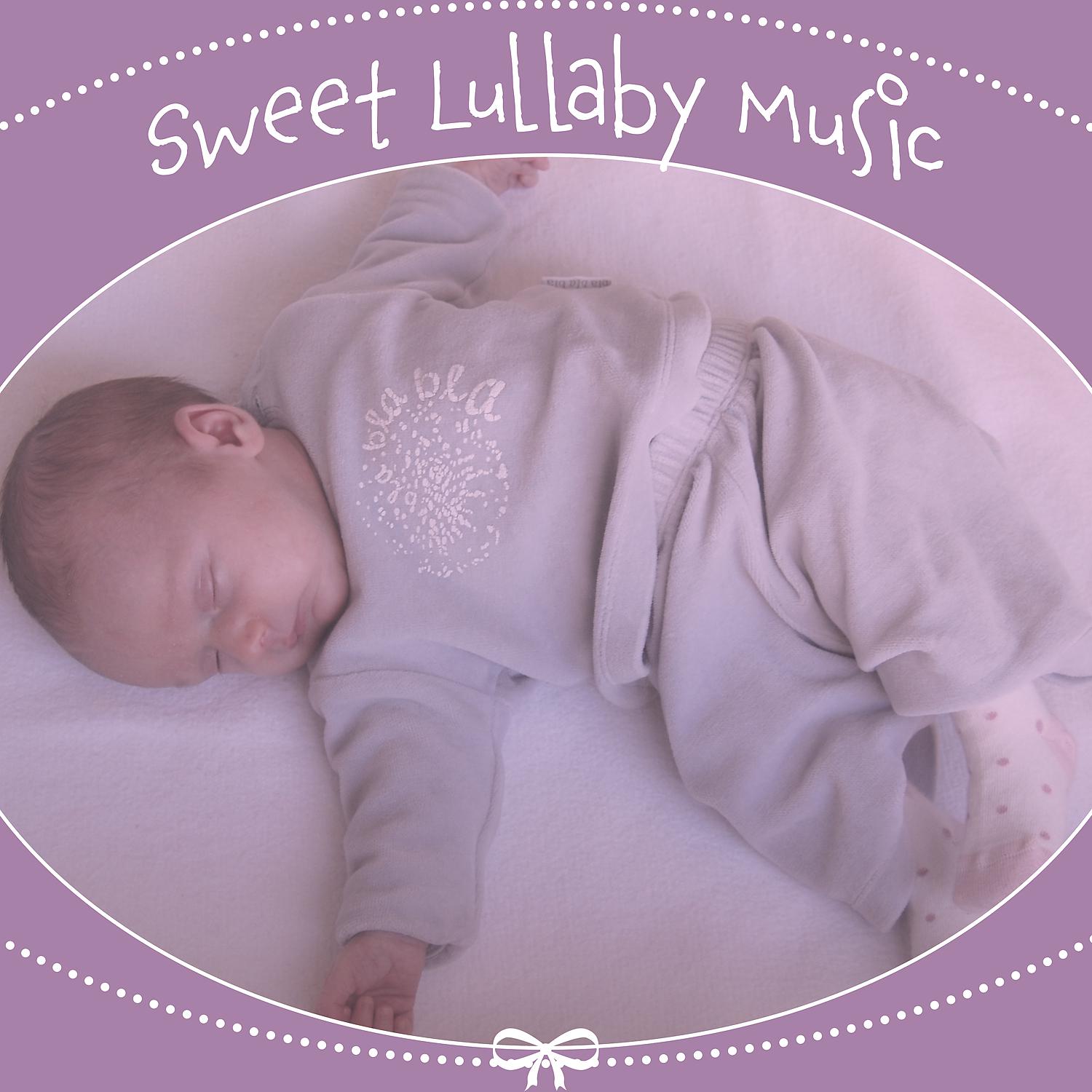 Постер альбома Sweet Lullaby Music – Sweet Dreams, Quiet Calm Baby, Soothing Music, Cradle Songs