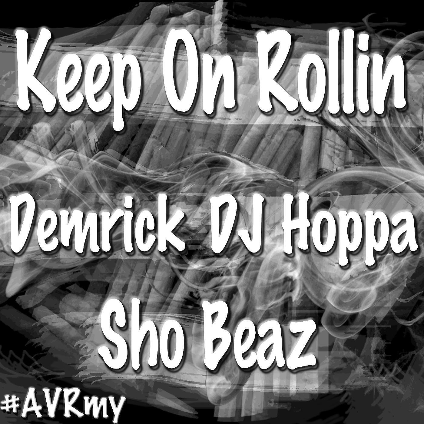Sho Beaz - Keep on Rollin' (feat. Demrick & DJ Hoppa)