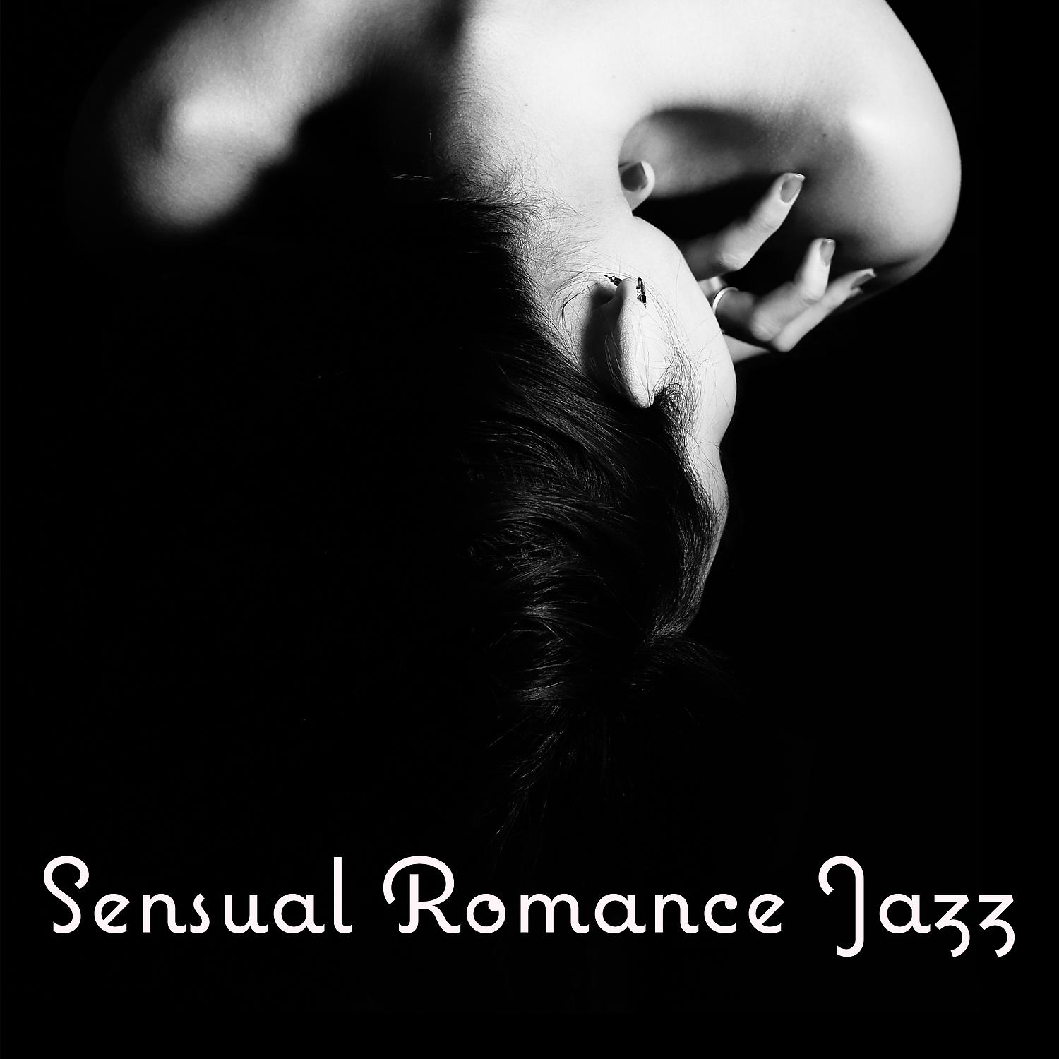 Постер альбома Sensual Romance Jazz – Romantic Jazz, Sensual Mood for Love, Love Making Background Music, Seduction Music