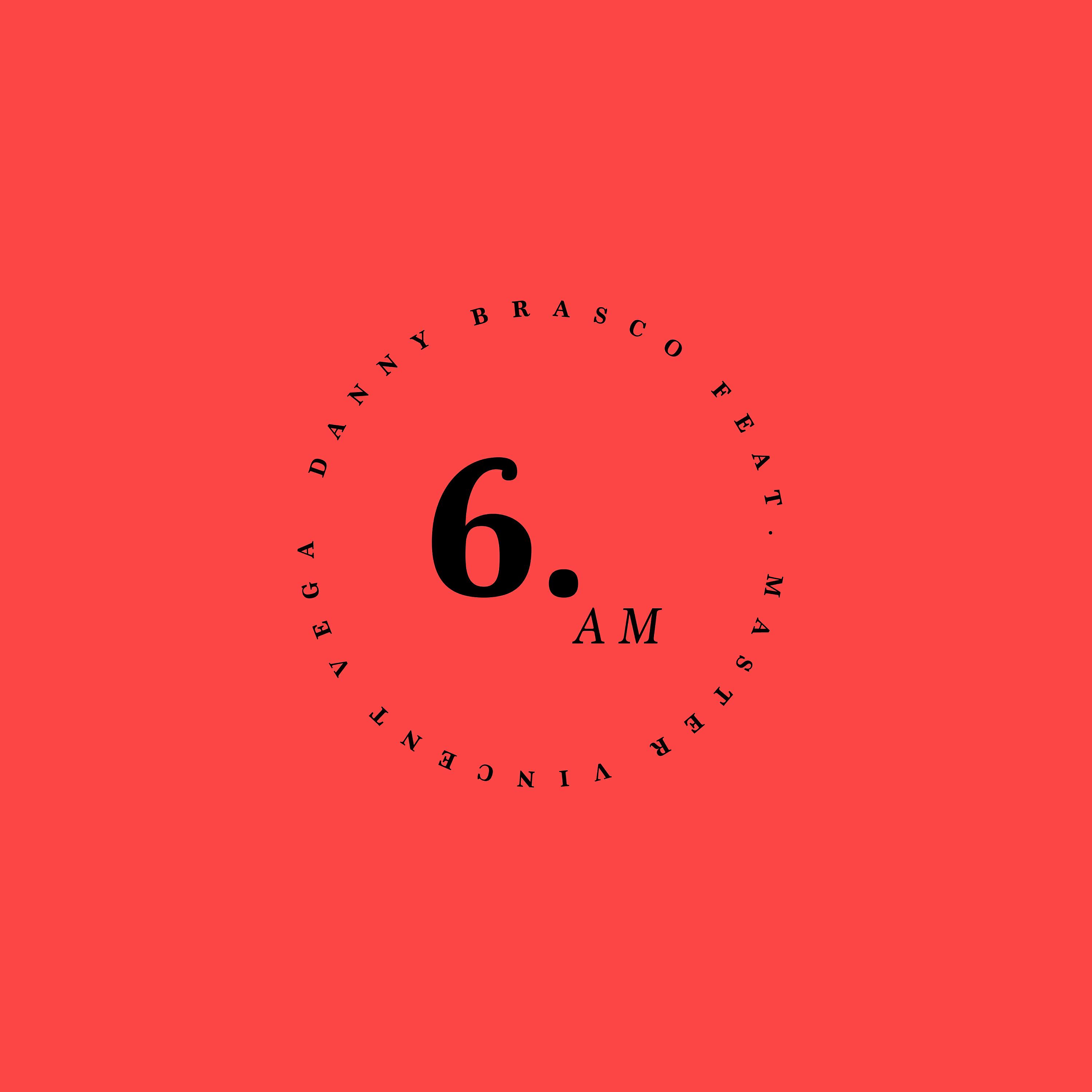 Danny Brasco - 6 AM (feat. Master Vincent Vega)