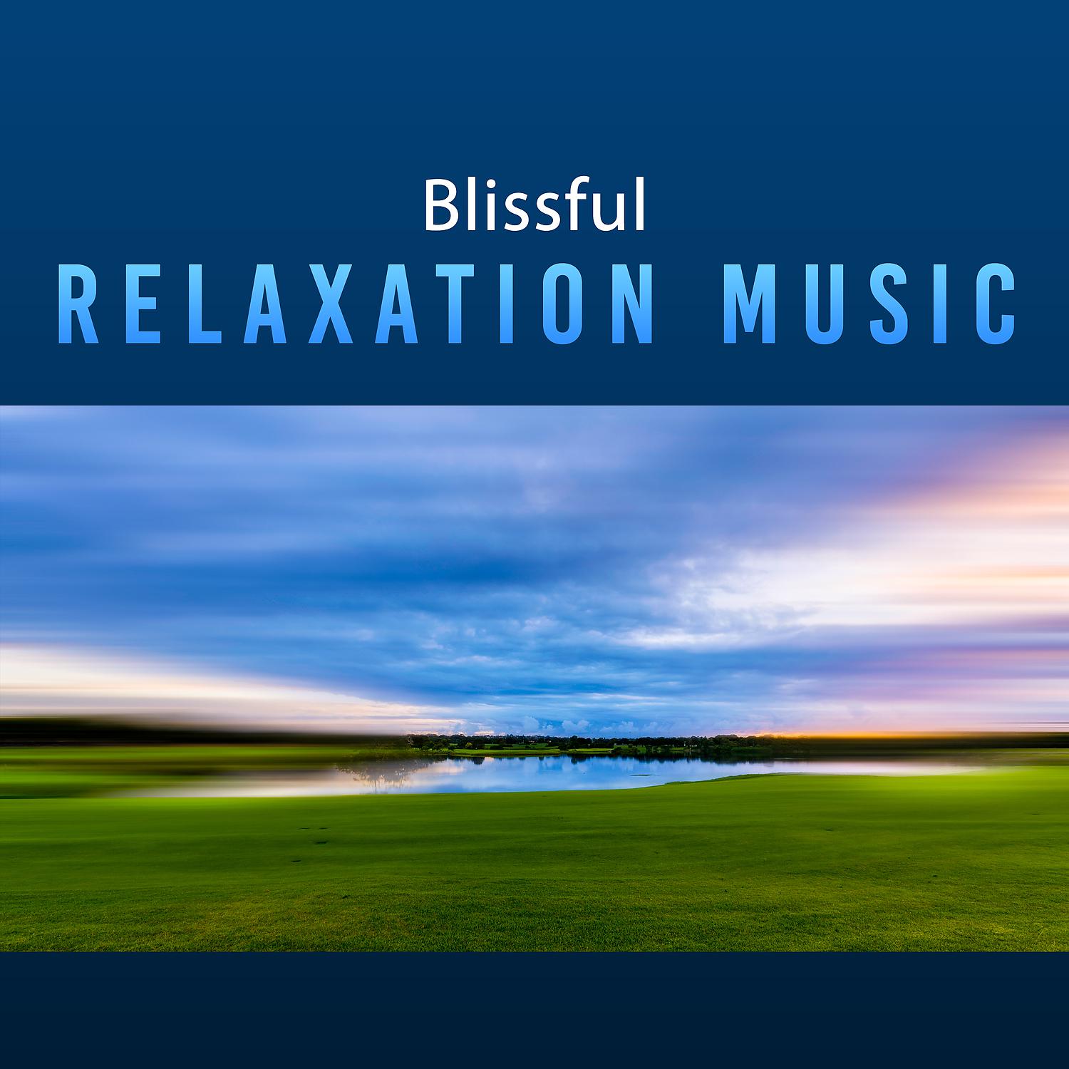 Постер альбома Blissful Relaxation Music – Calm New Age Music for Relax, Deep Rest, Restful Sounds of Nature, Calm Down