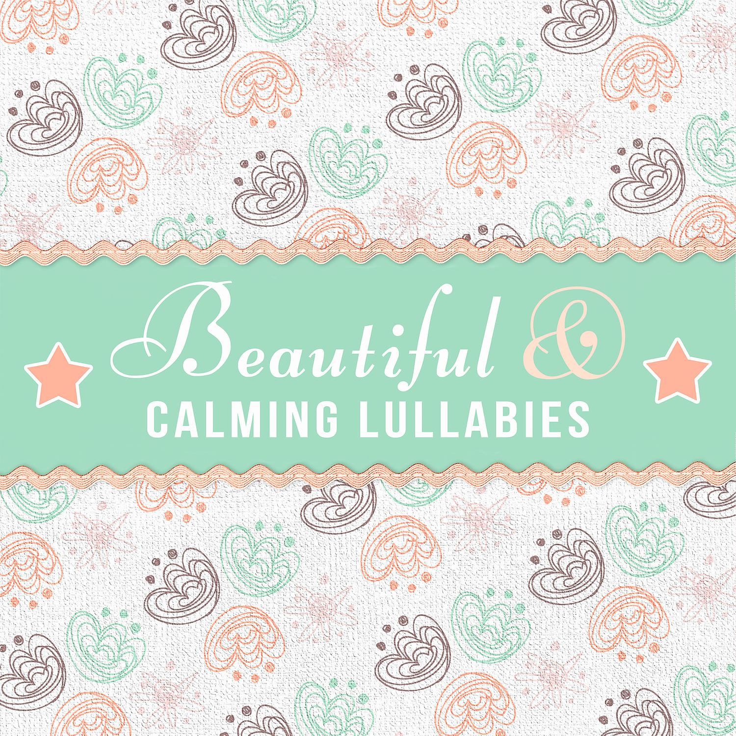 Постер альбома Beautiful & Calming Lullabies – Soft Sounds to Sleep, Quiet Night, Soothing Music, Long Dreaming