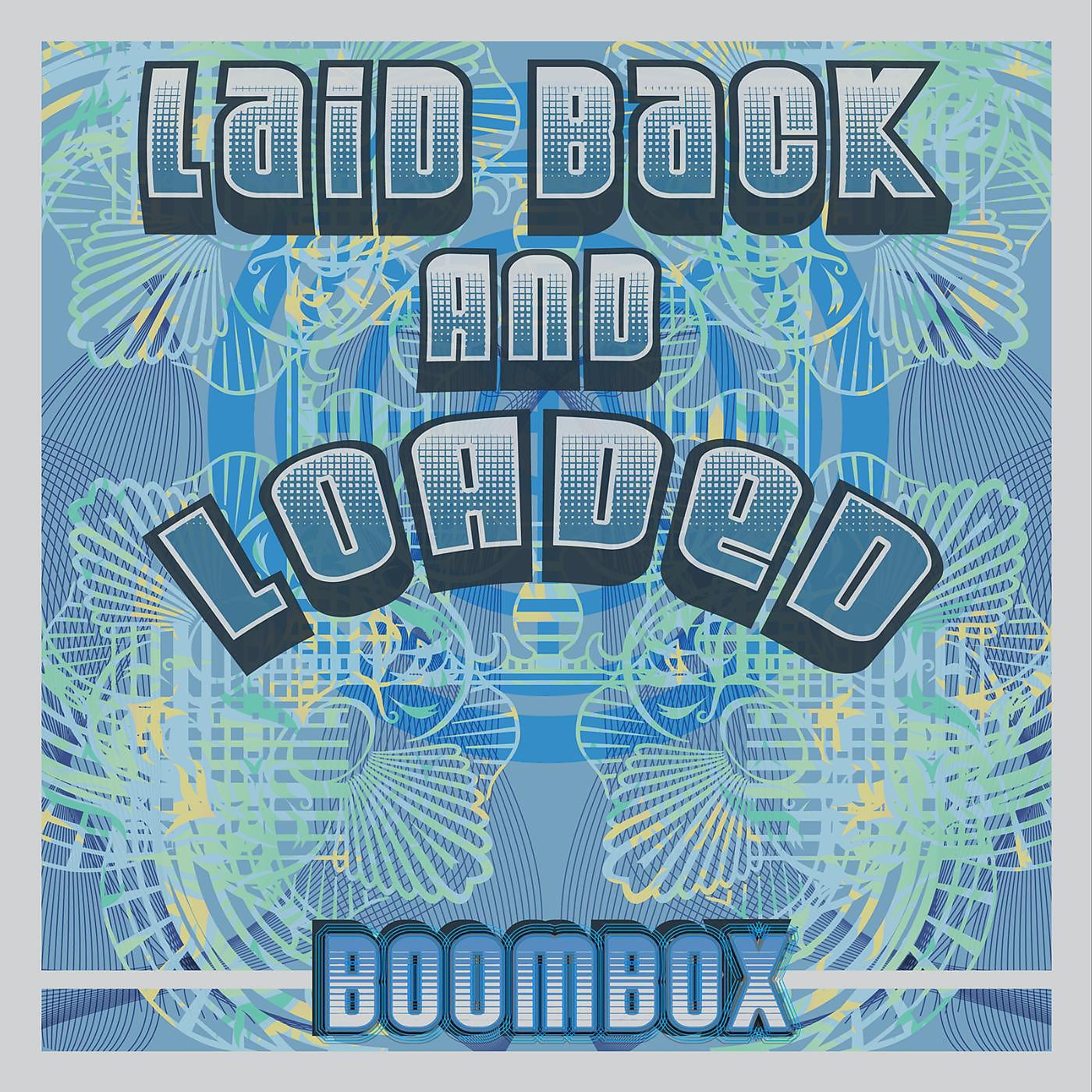 BoomBox - Laid Back and Loaded