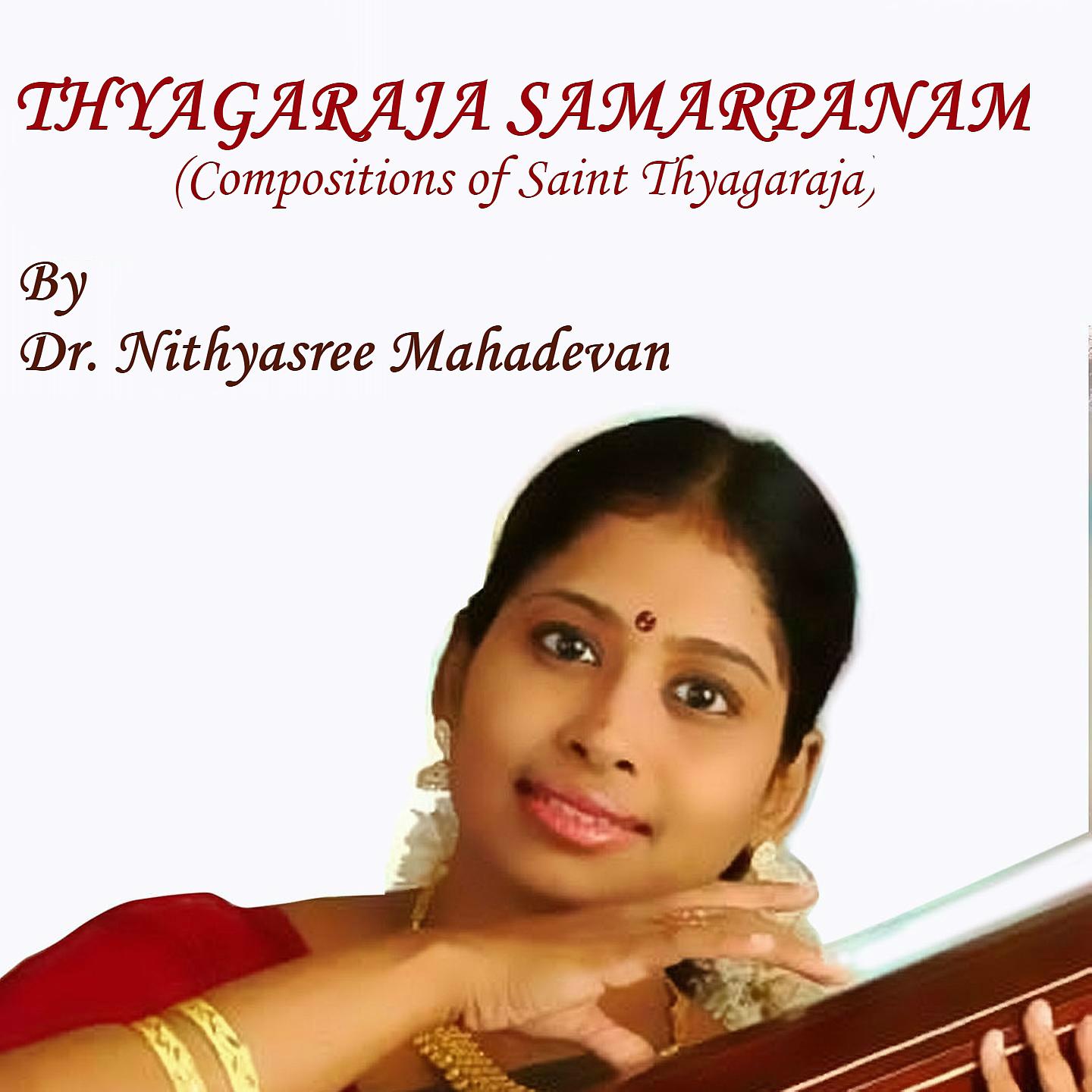 Постер альбома Thyagaraja Samarpanam: Dr. Nithyasree Mahadevan