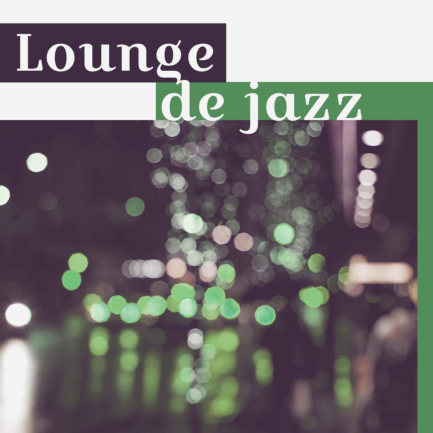 Постер альбома Lounge de jazz –  Jazz de détente, Jazz instrumental, Classique musique de jazz