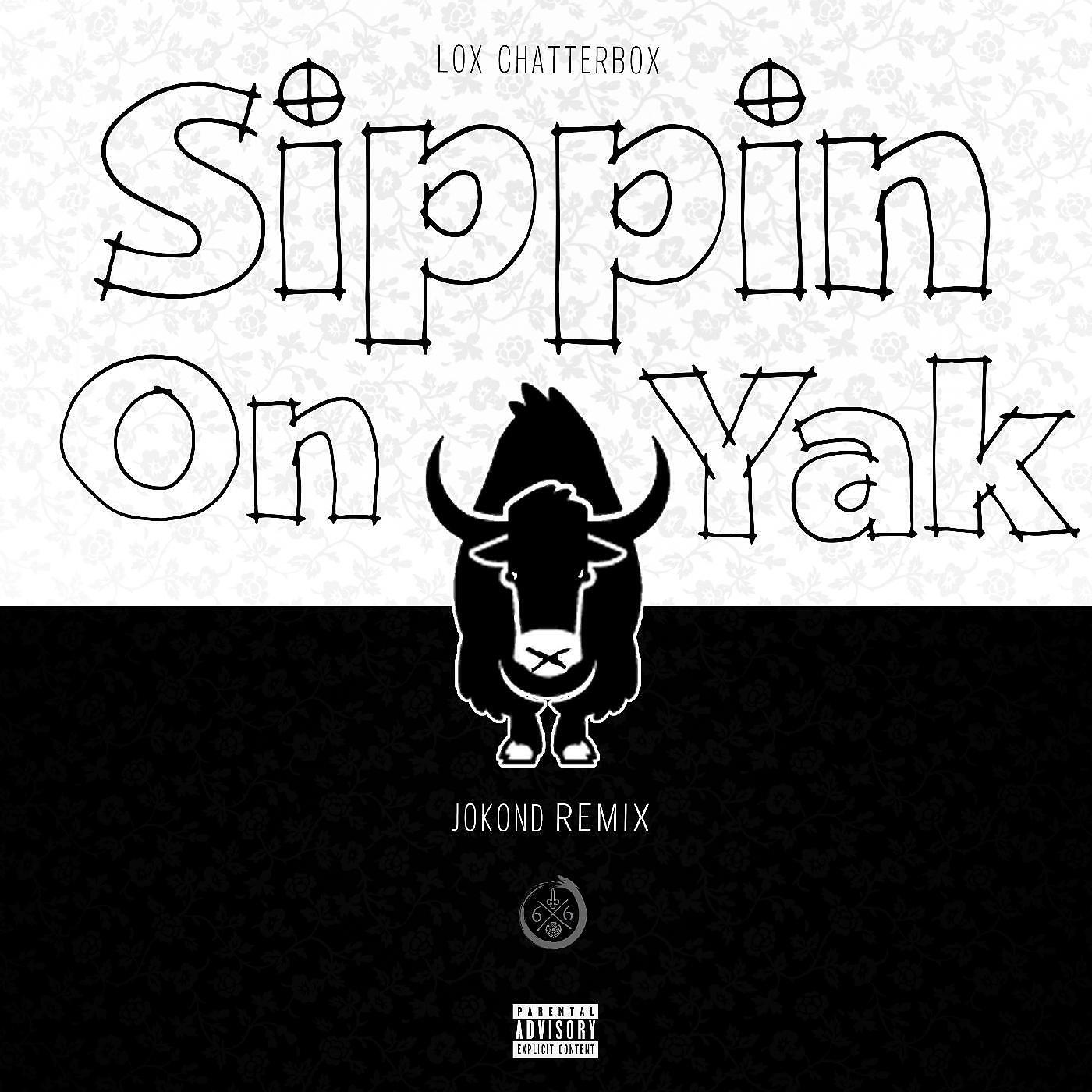 Lox Chatterbox & Jokond - Sippin on Yak (Jokond Remix)