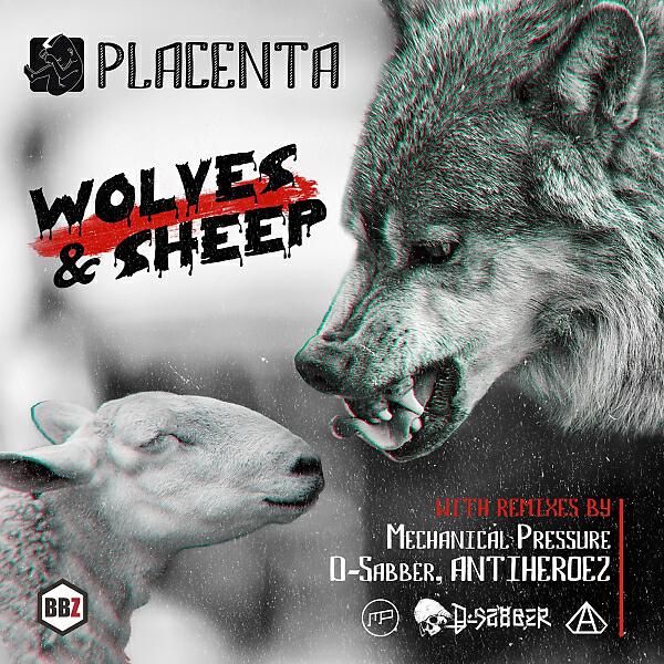 Placenta - Wolves & Sheep (Mechanical Pressure Remix)
