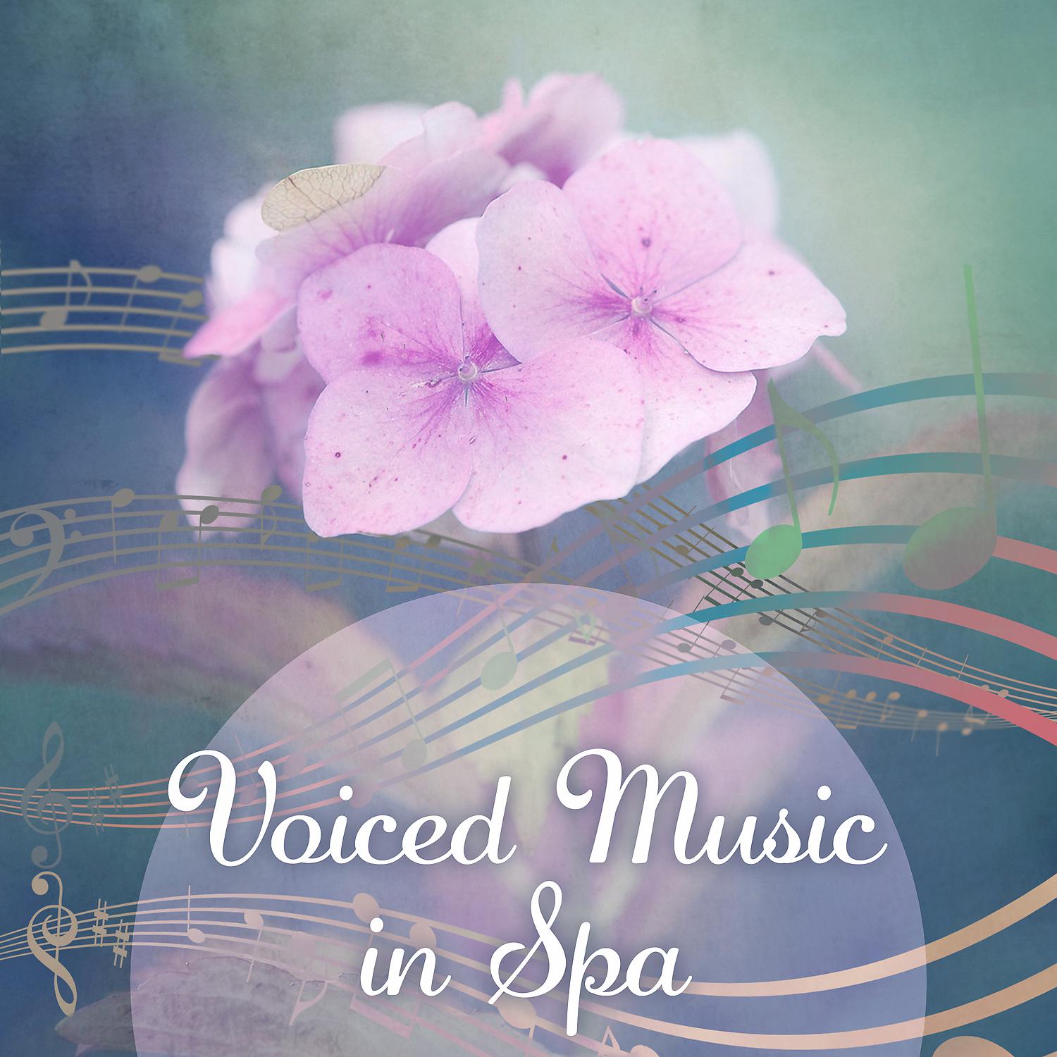 Постер альбома Voiced Music in Spa - Zone Massage, Room Rest, Space Aromatherapy, Beauty Treatments, Ambient Sounds is Interesting, Natural Music